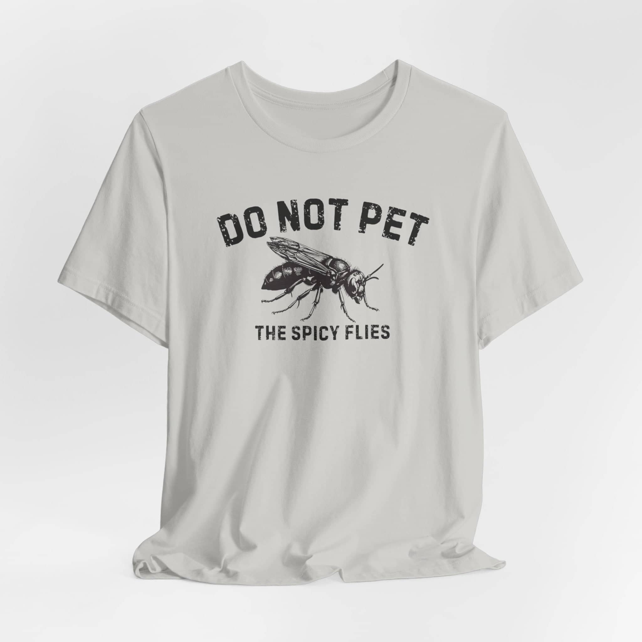 Do Not Pet The Spicy Flies Shirt Funny Wasp Lover Tee