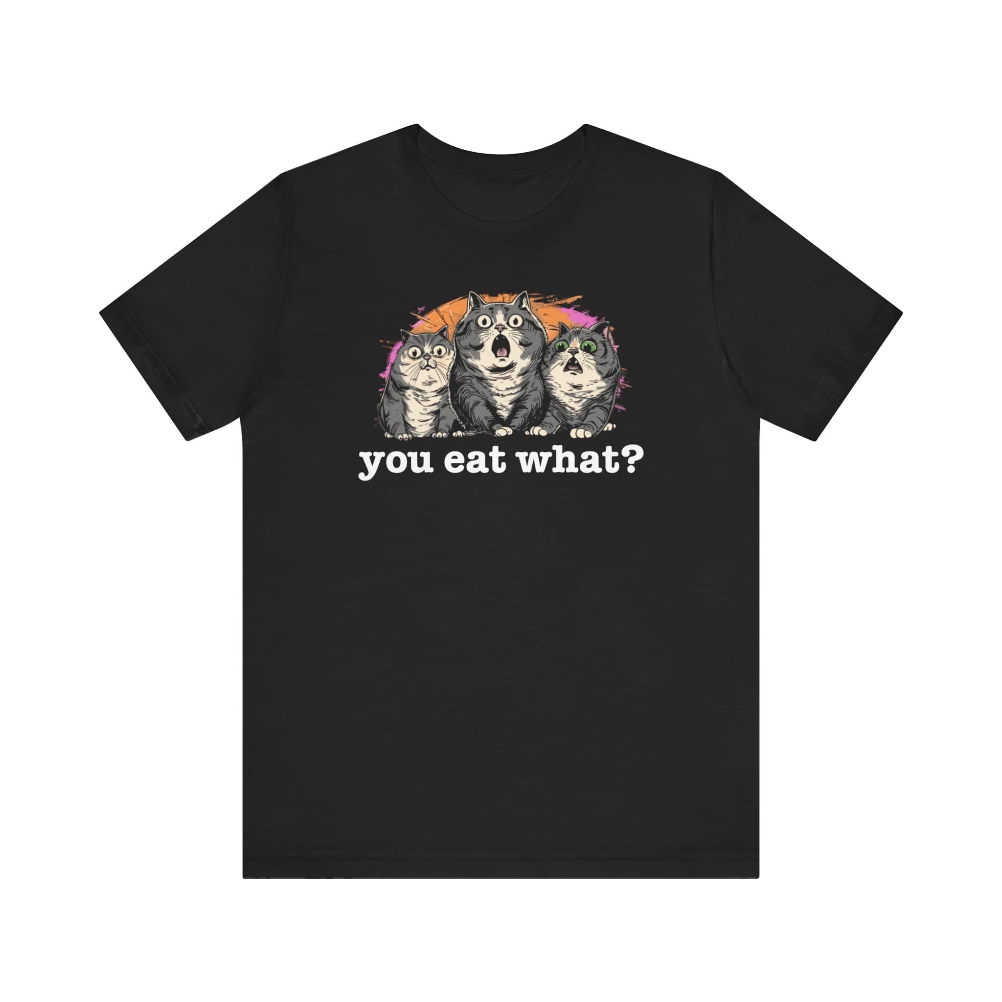 You Eat What Funny Cat Shirt Cat Lover Tee