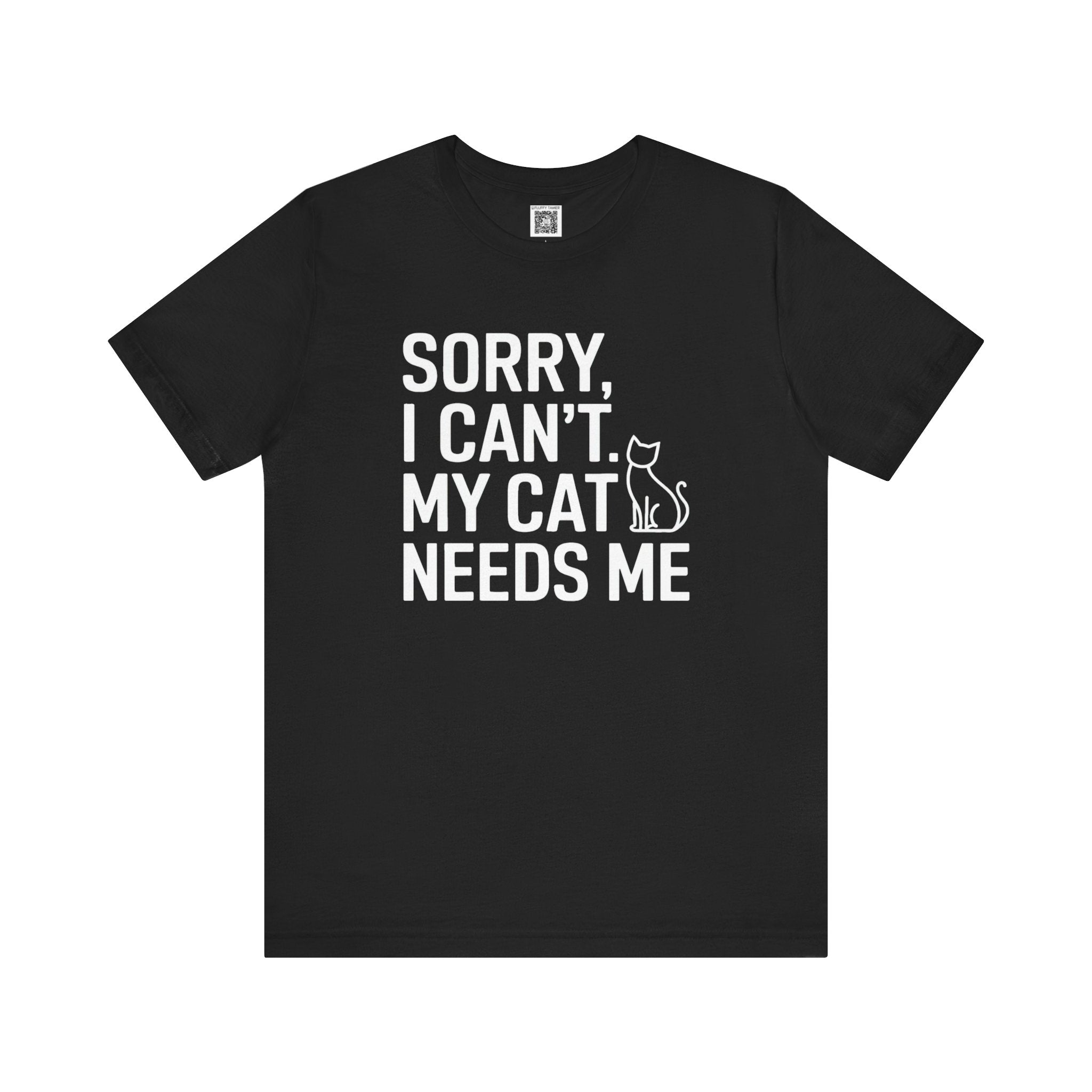 Sorry, I Can't. My Cat Needs Me T-Shirt