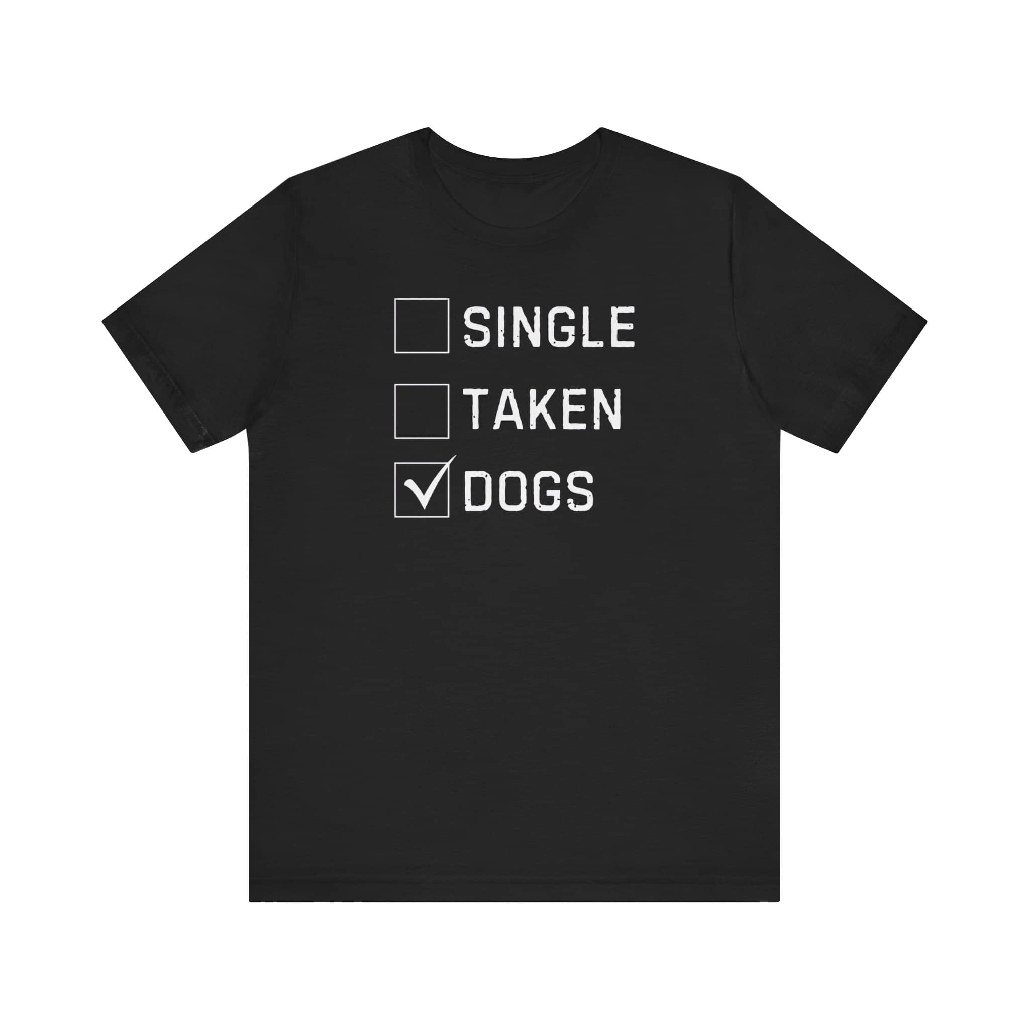 Single Taken Dogs T-Shirt