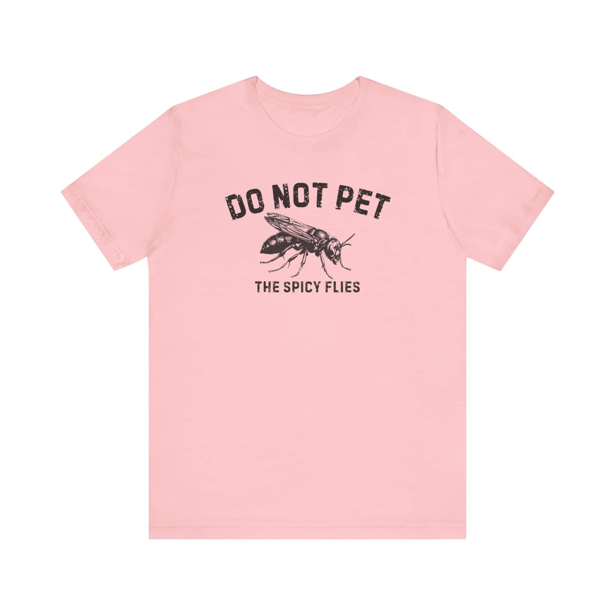 Do Not Pet The Spicy Flies Shirt Funny Wasp Lover Tee