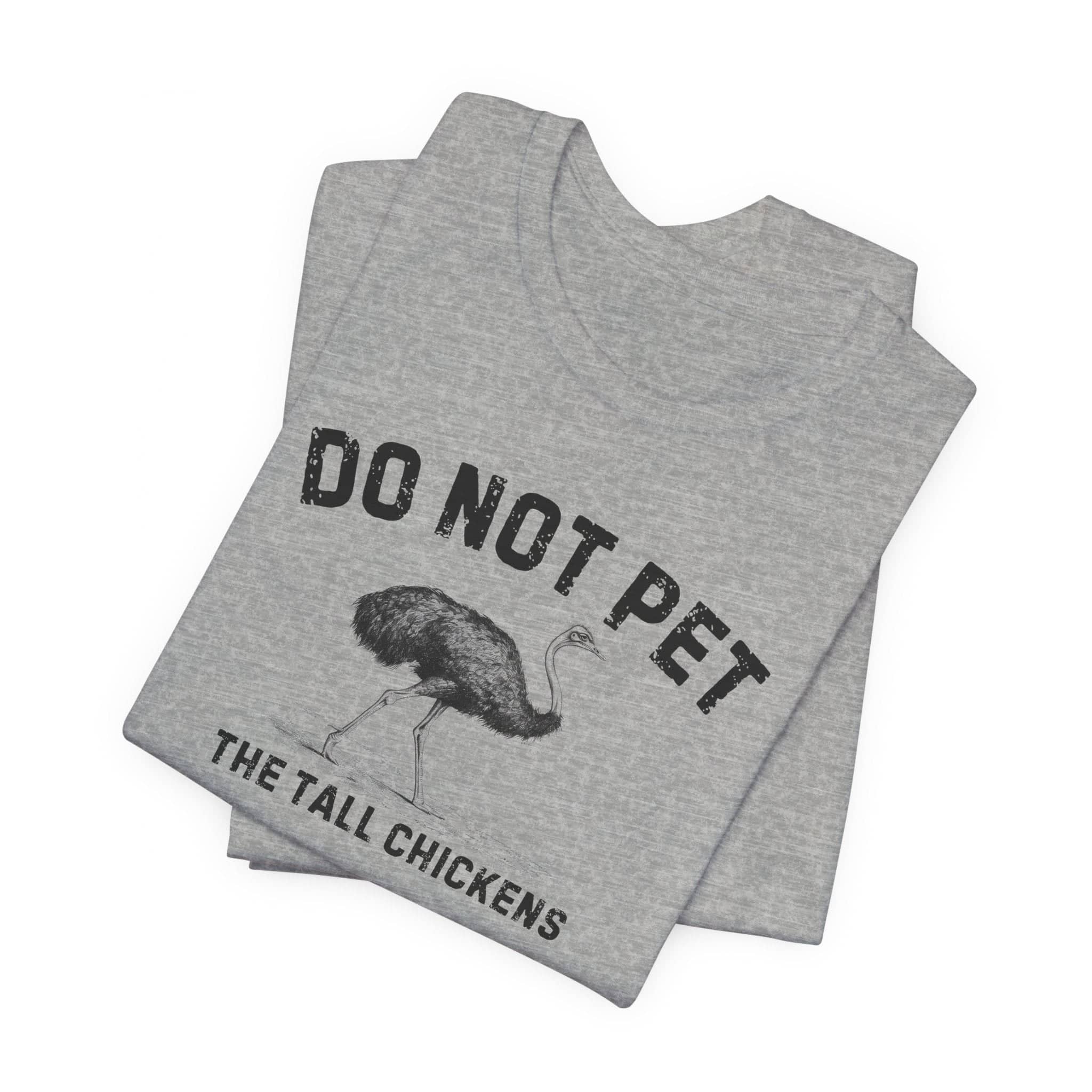 Do Not Pet The Tall Chickens Shirt Funny Ostrich Lover Tee