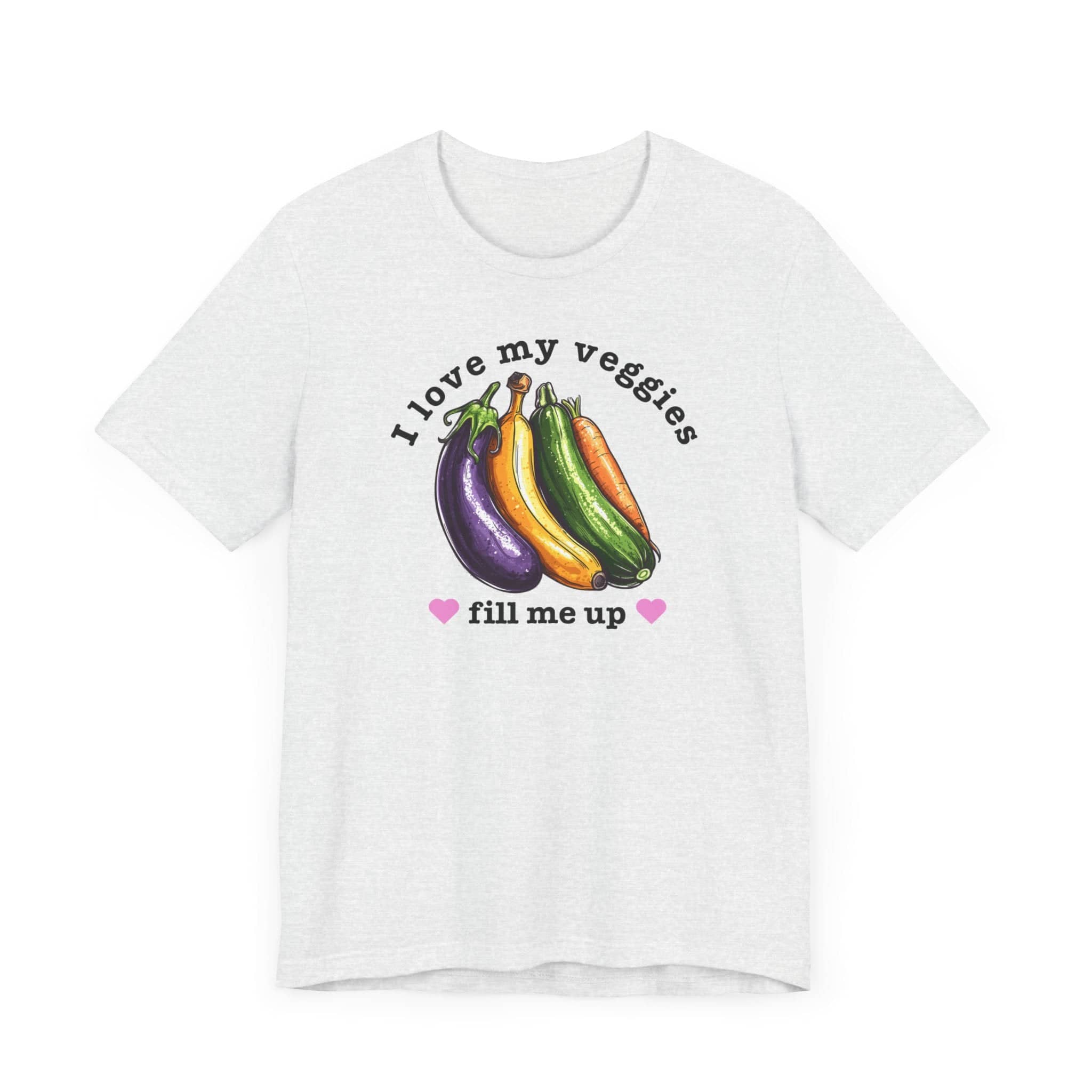 I Love My Veggies Fill Me Up Shirt Funny Vegetable Lover Tee