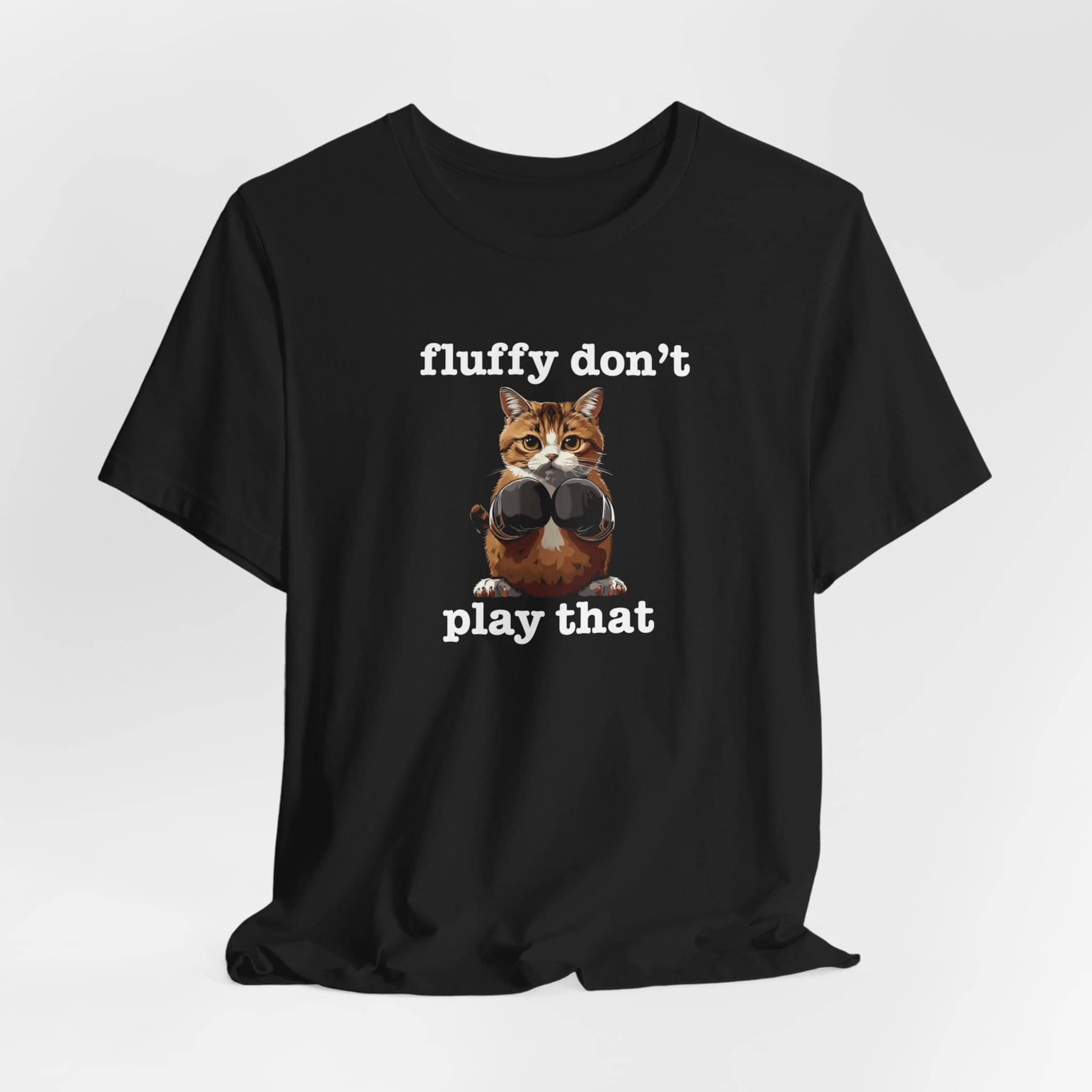 Fluffy Don’t Play That Cat Shirt Funny Cat Lover Tee