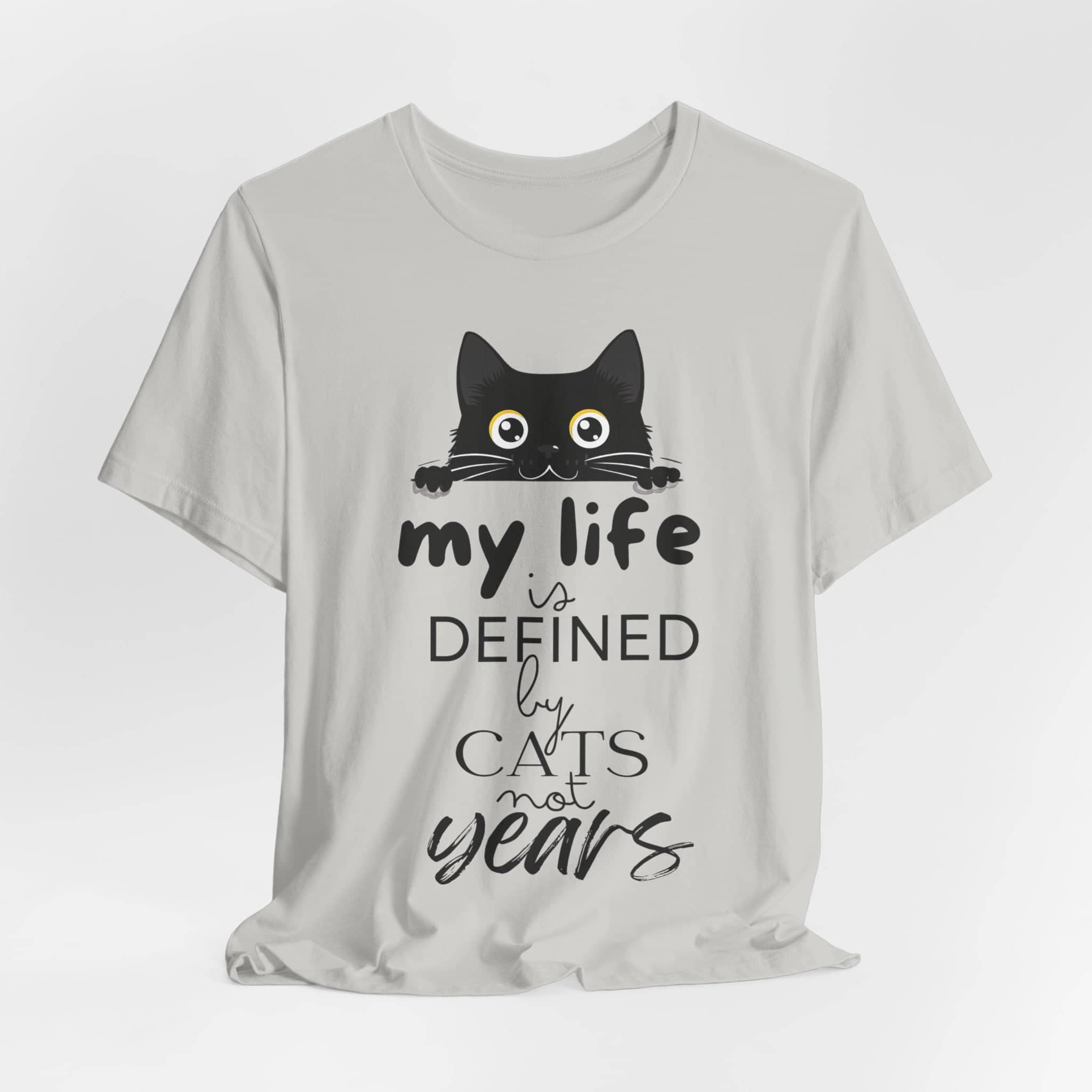 Black Cat T-Shirt - 'My Life is Defined by Cats Not Years' - Unique Cat Lover Tee - Gift for Cat Owners