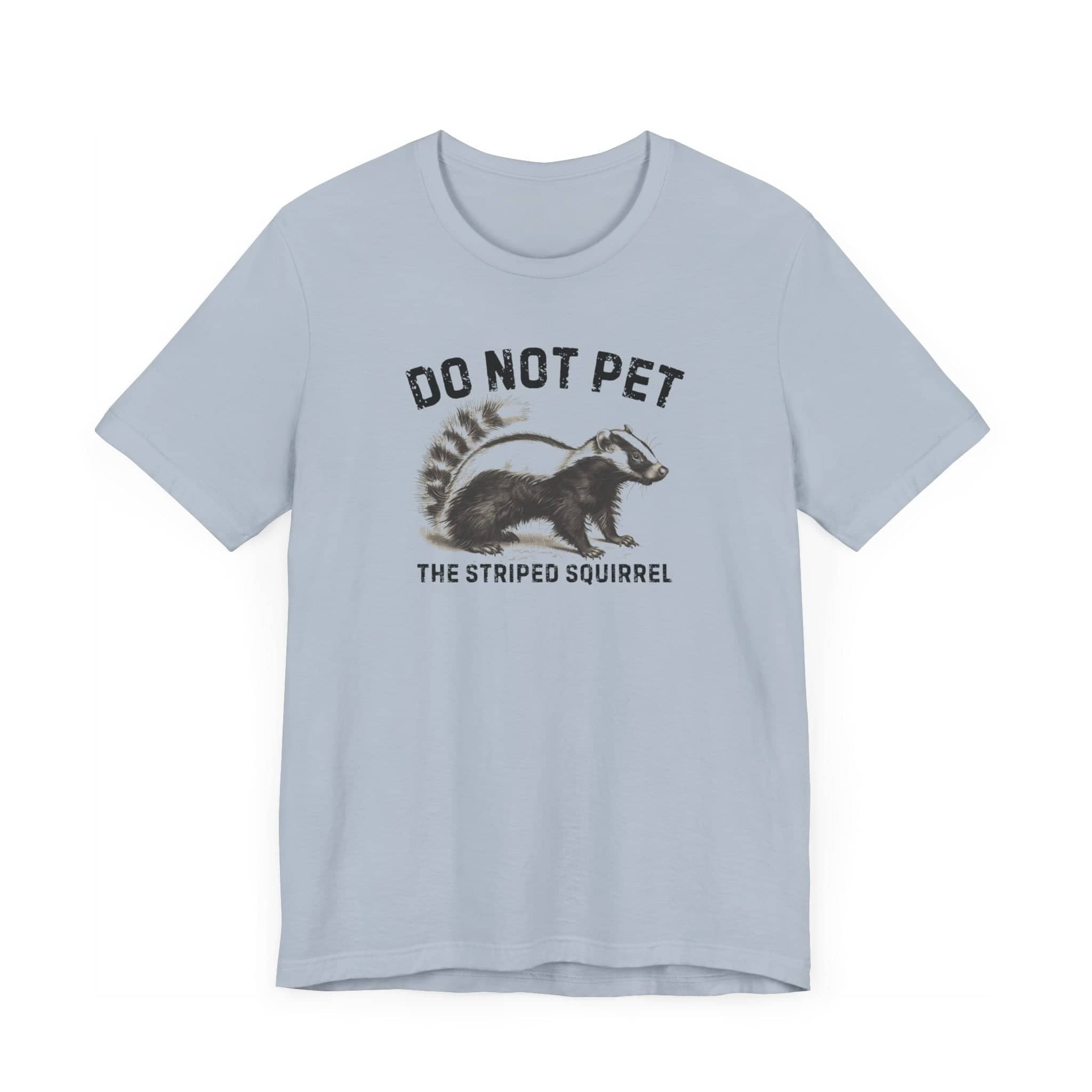 Do Not Pet The Striped Squirrel Shirt Funny Animal Lover Tee