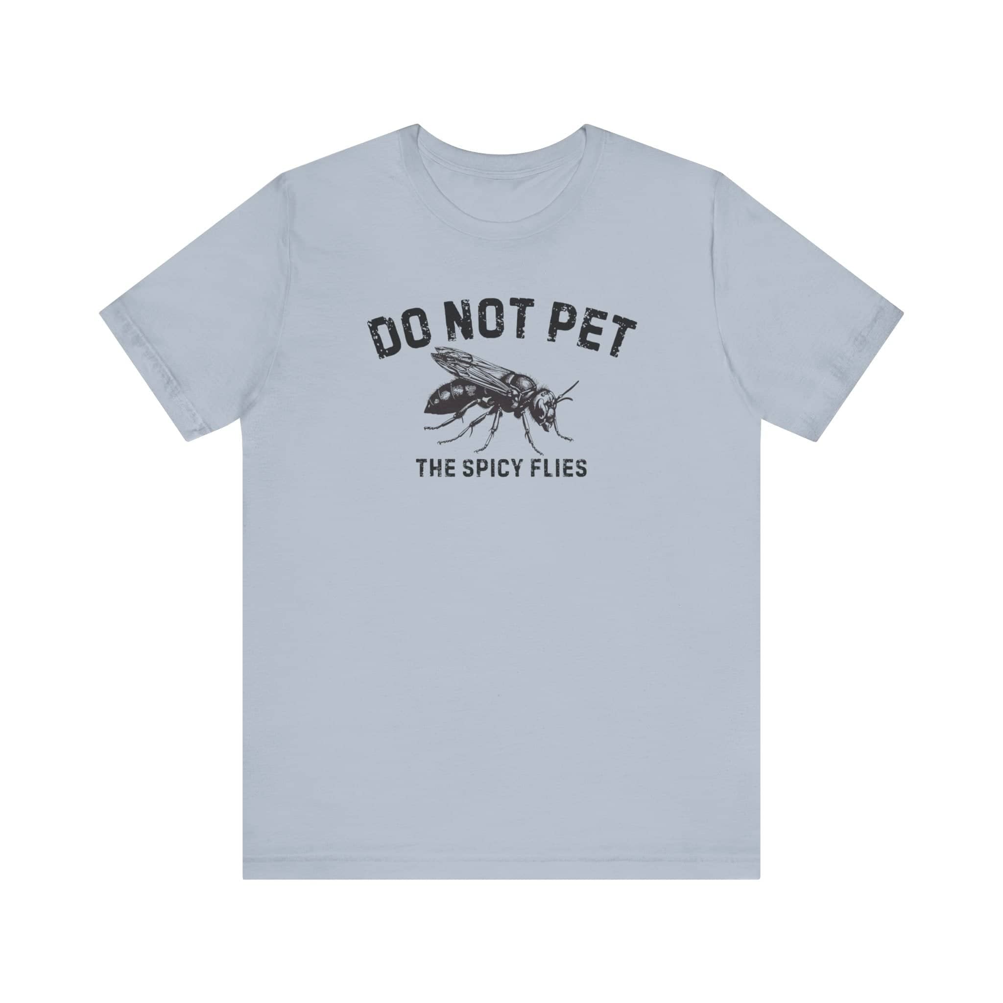 Do Not Pet The Spicy Flies Shirt Funny Wasp Lover Tee