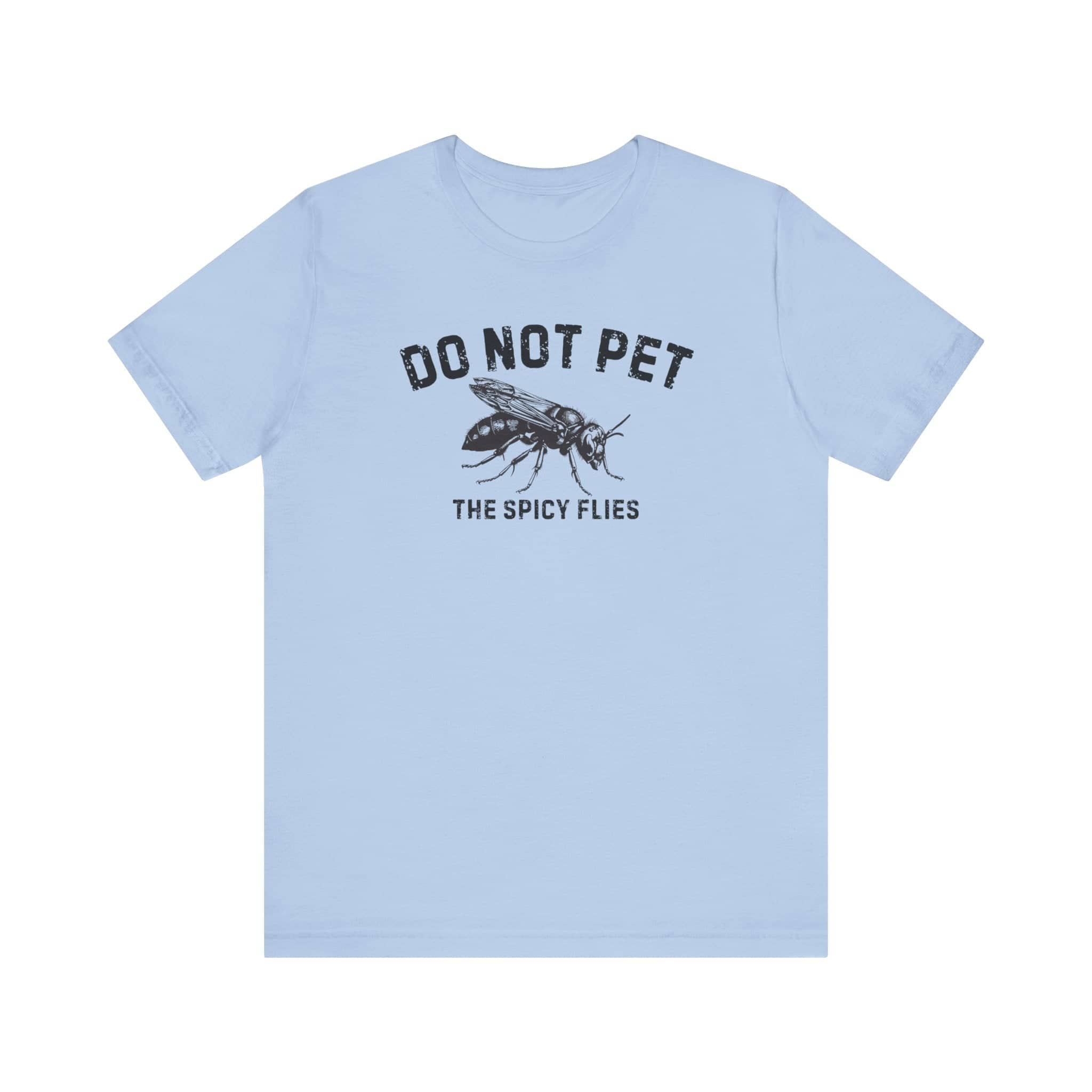 Do Not Pet The Spicy Flies Shirt Funny Wasp Lover Tee