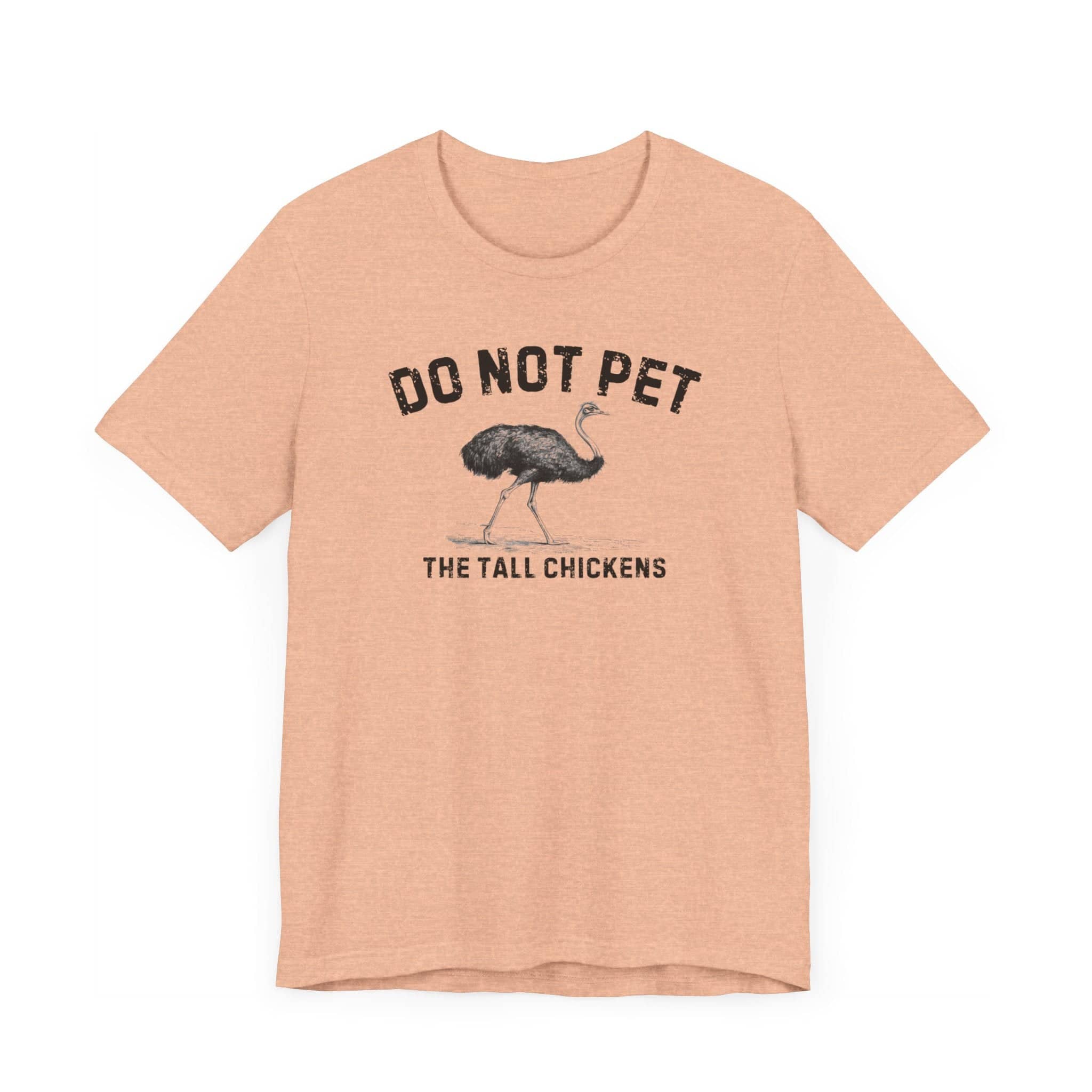 Do Not Pet The Tall Chickens Shirt Funny Ostrich Lover Tee
