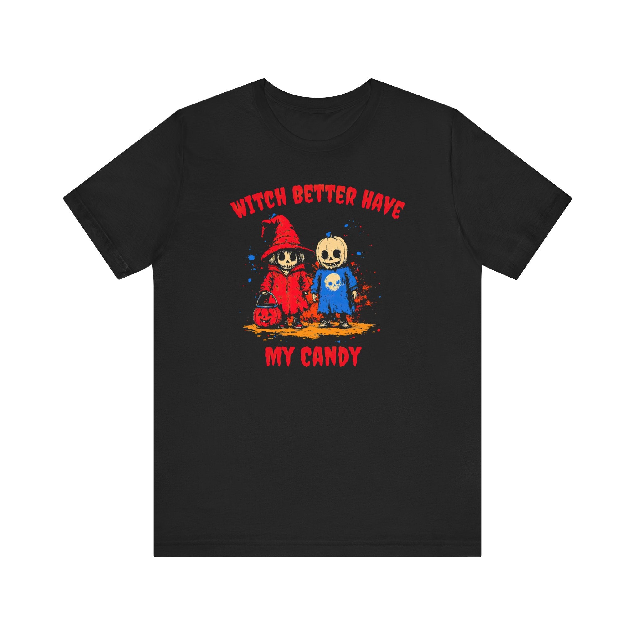 Witch Better Have My Candy T-Shirt