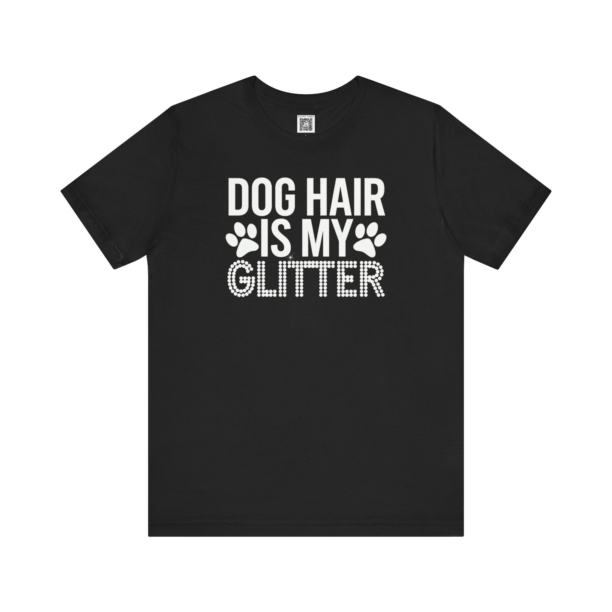 Dog Hair is My Glitter T-Shirt