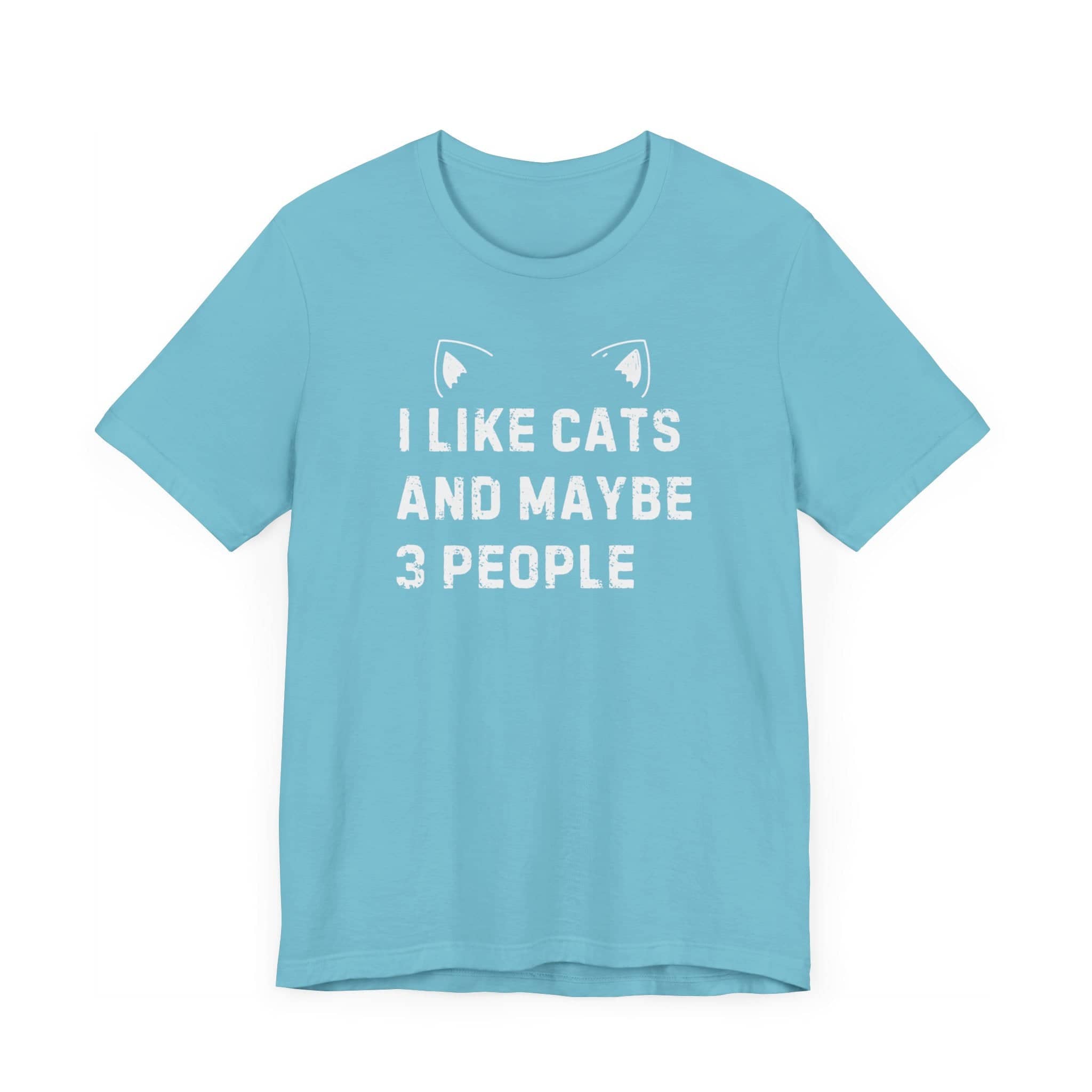 I Like Cats and Maybe 3 People T-Shirt