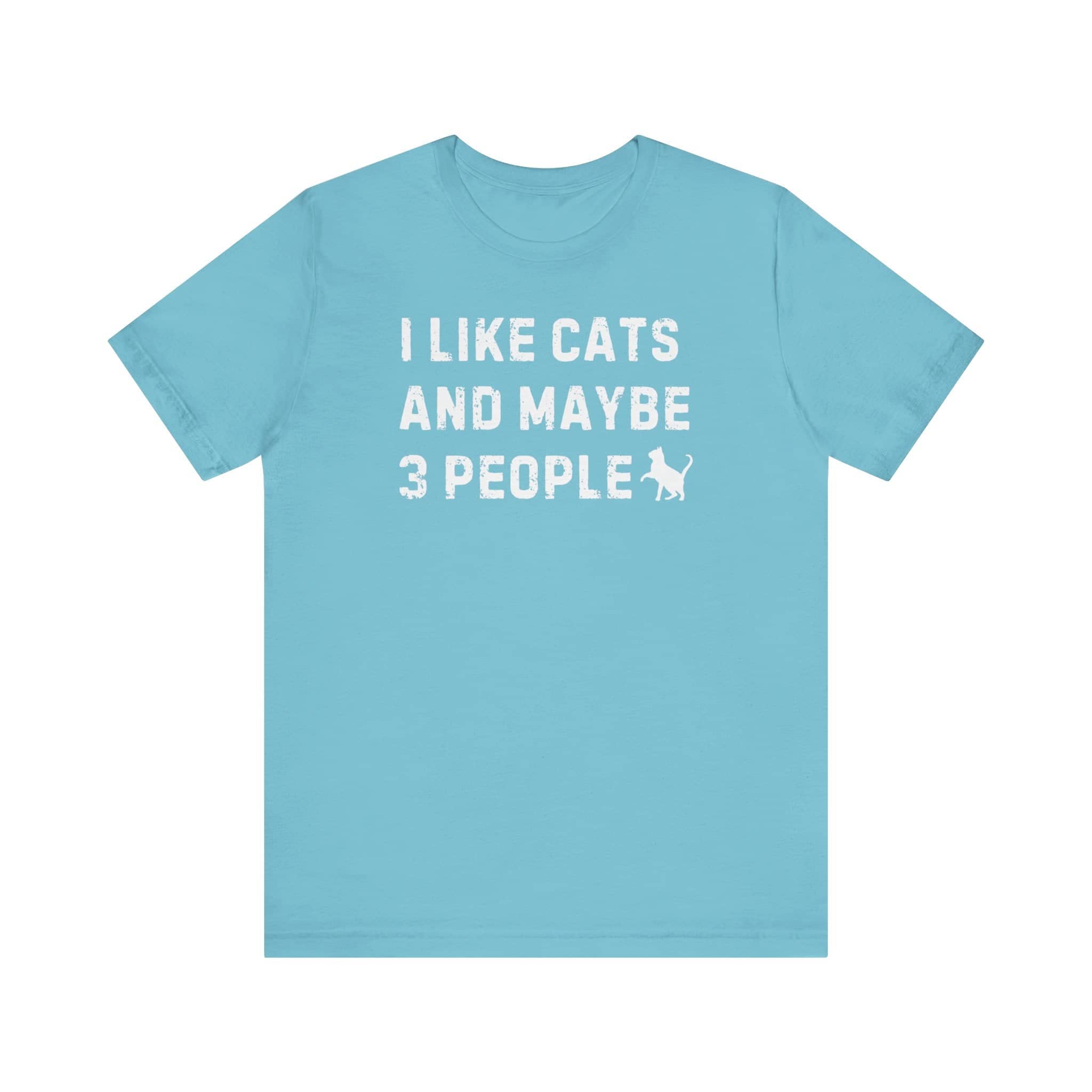 I Like Cats and Maybe 3 People T-Shirt