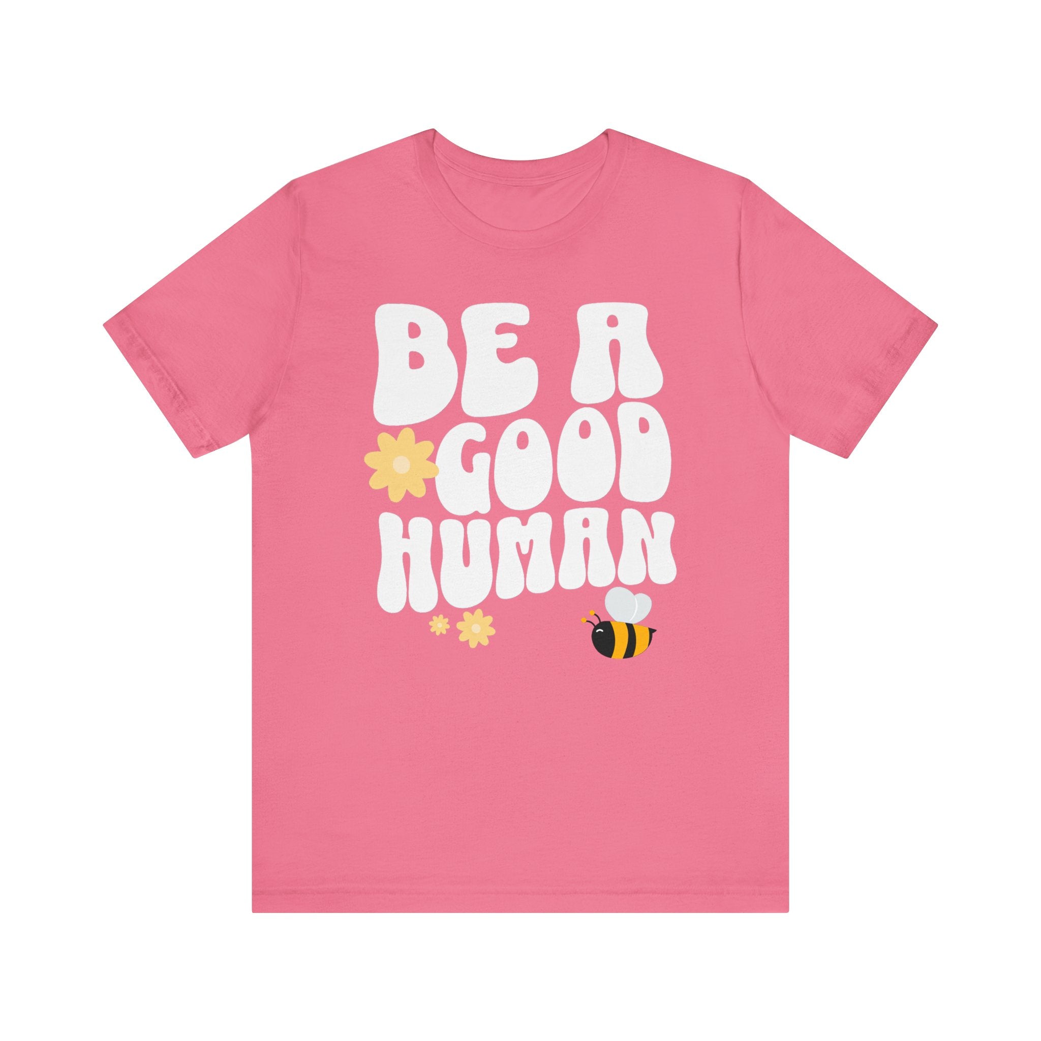 Be a Good Human Positive Message T-Shirt