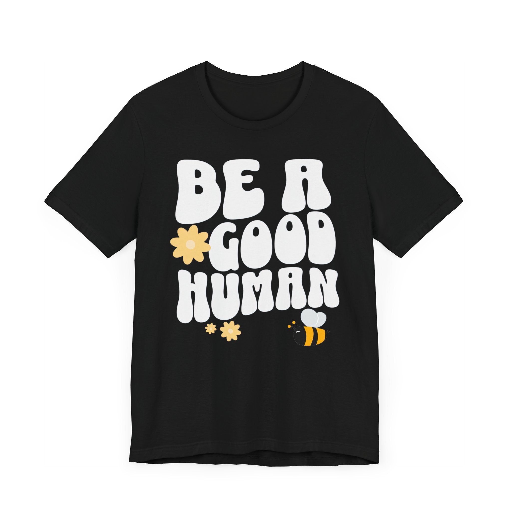 Be a Good Human Positive Message T-Shirt