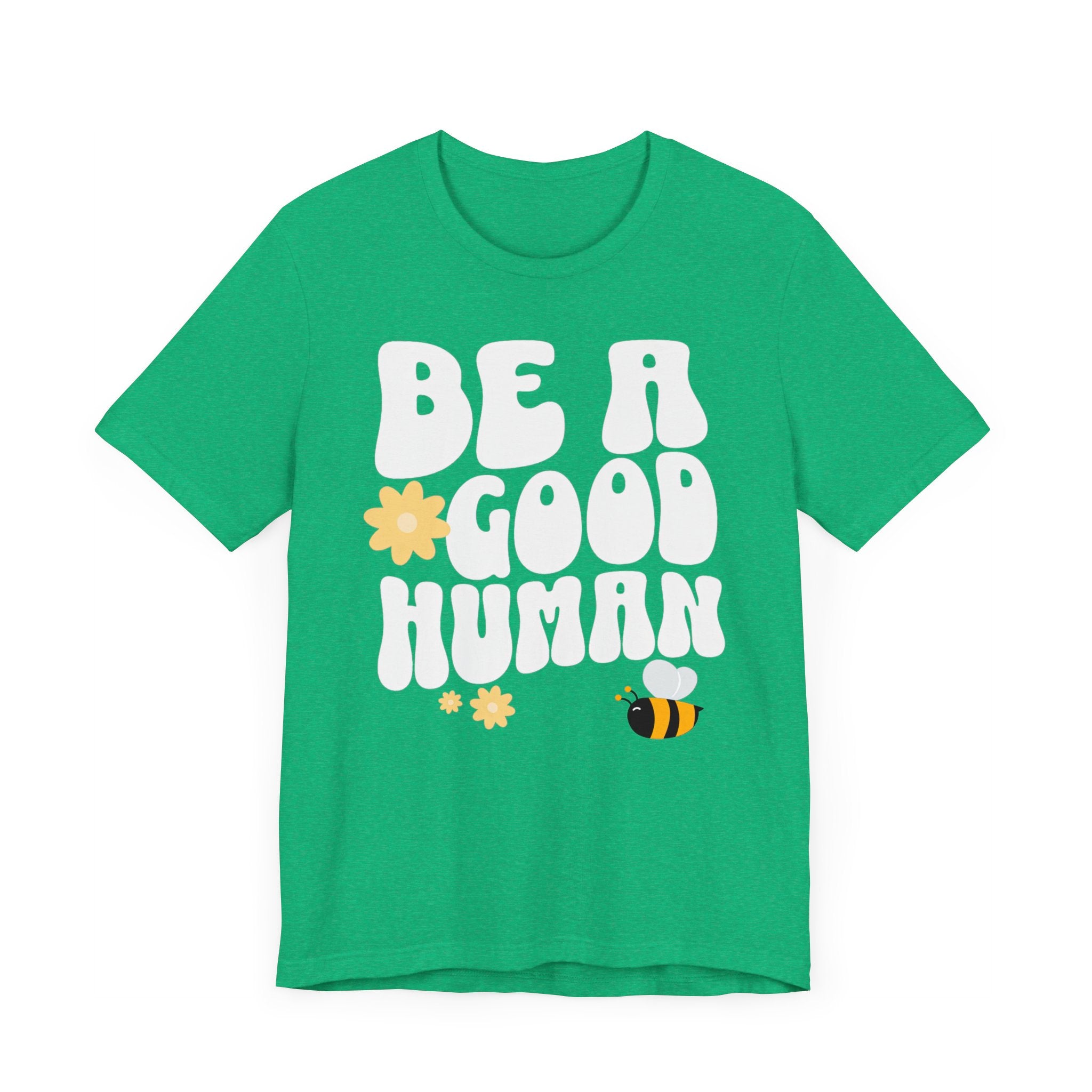 Be a Good Human Positive Message T-Shirt