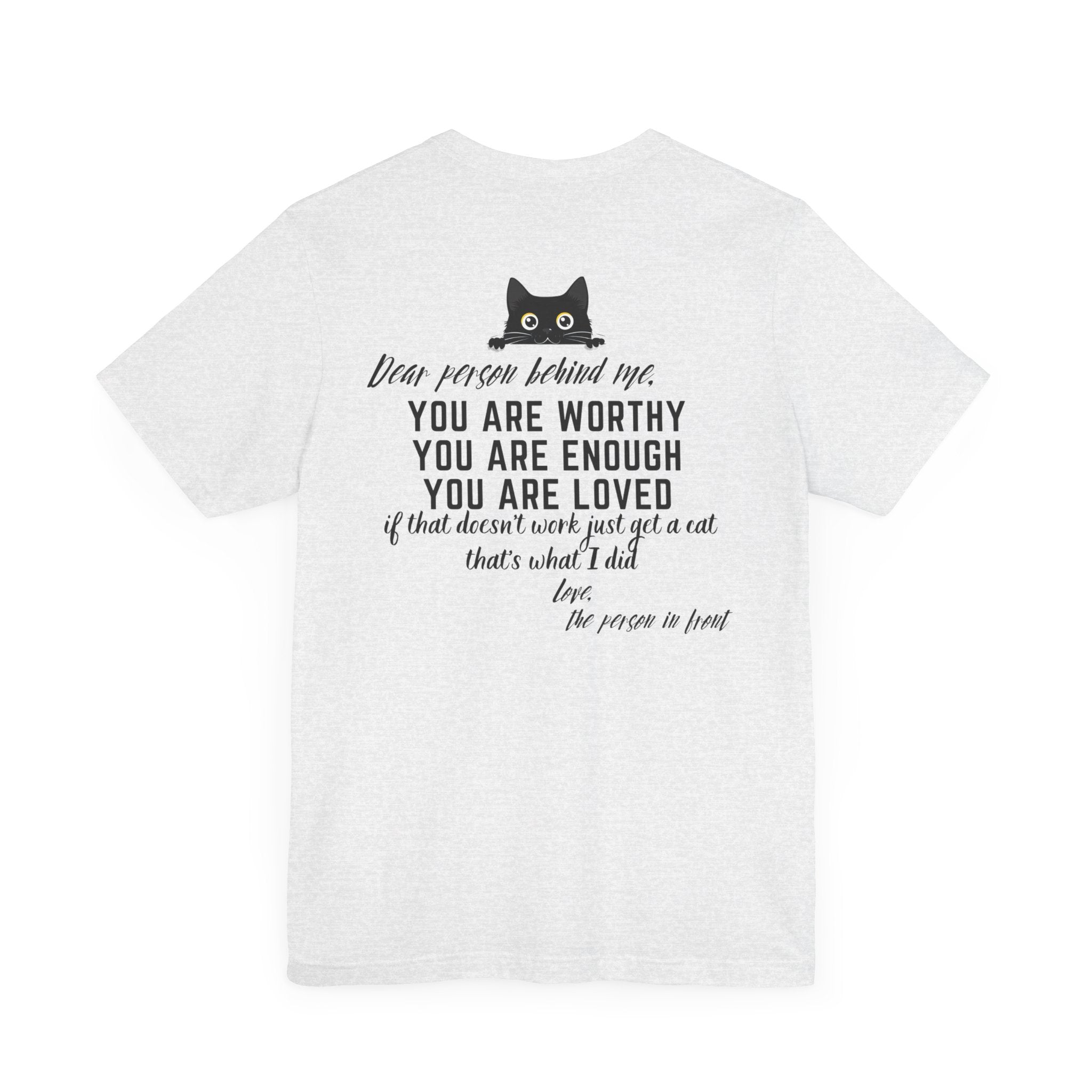 Dear Person Behind Me Cat T-Shirt Inspirational Graphic Tee