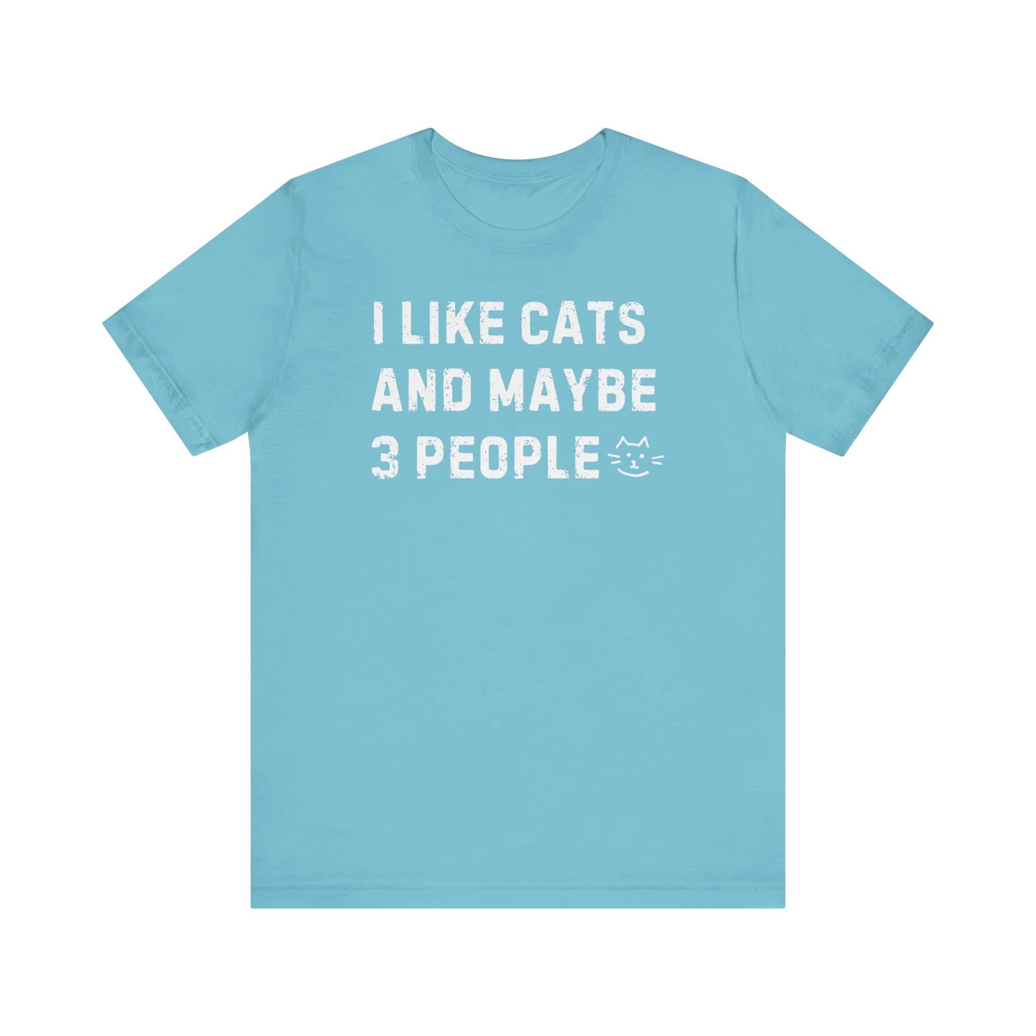 I Like Cats and Maybe 3 People Funny Tee