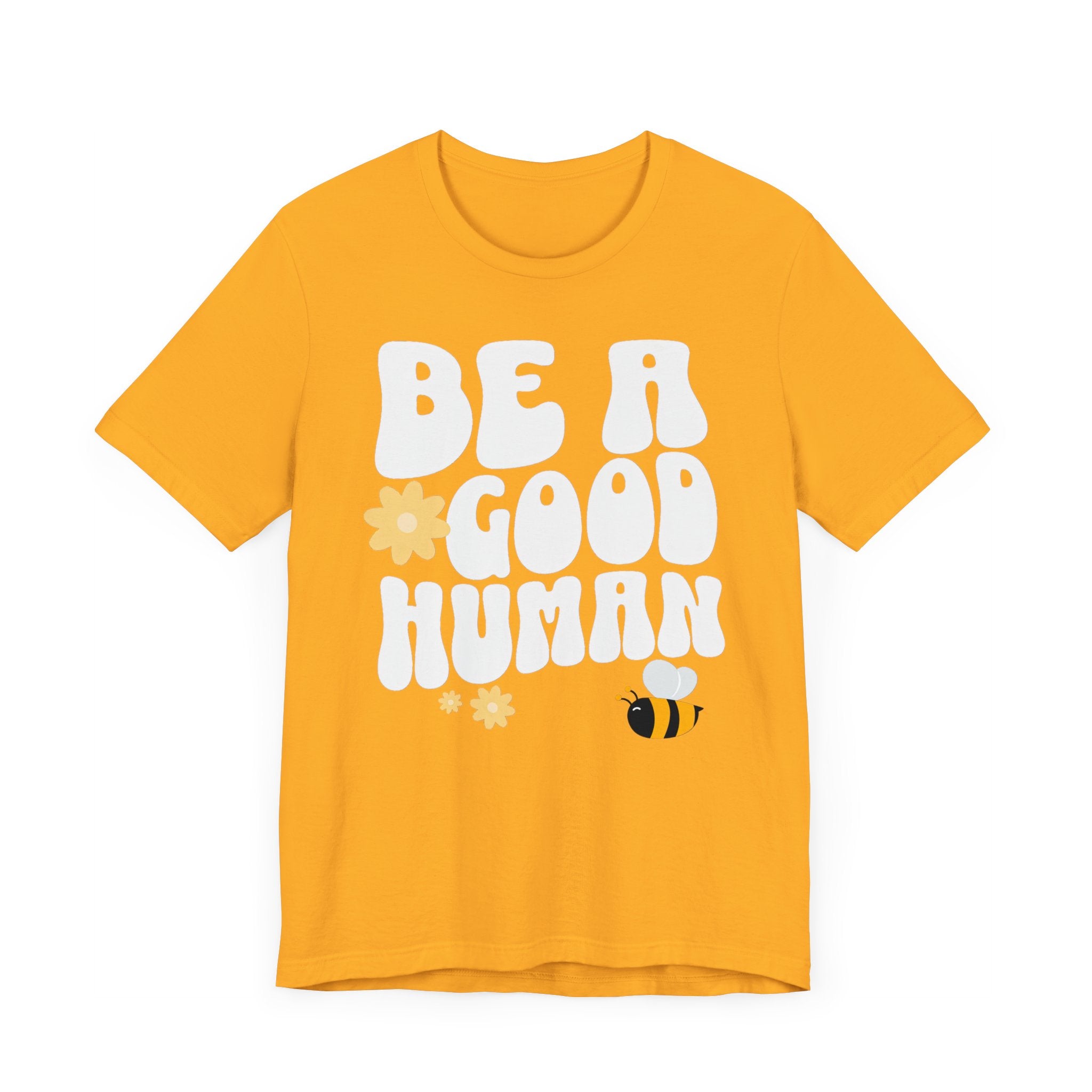 Be a Good Human Positive Message T-Shirt