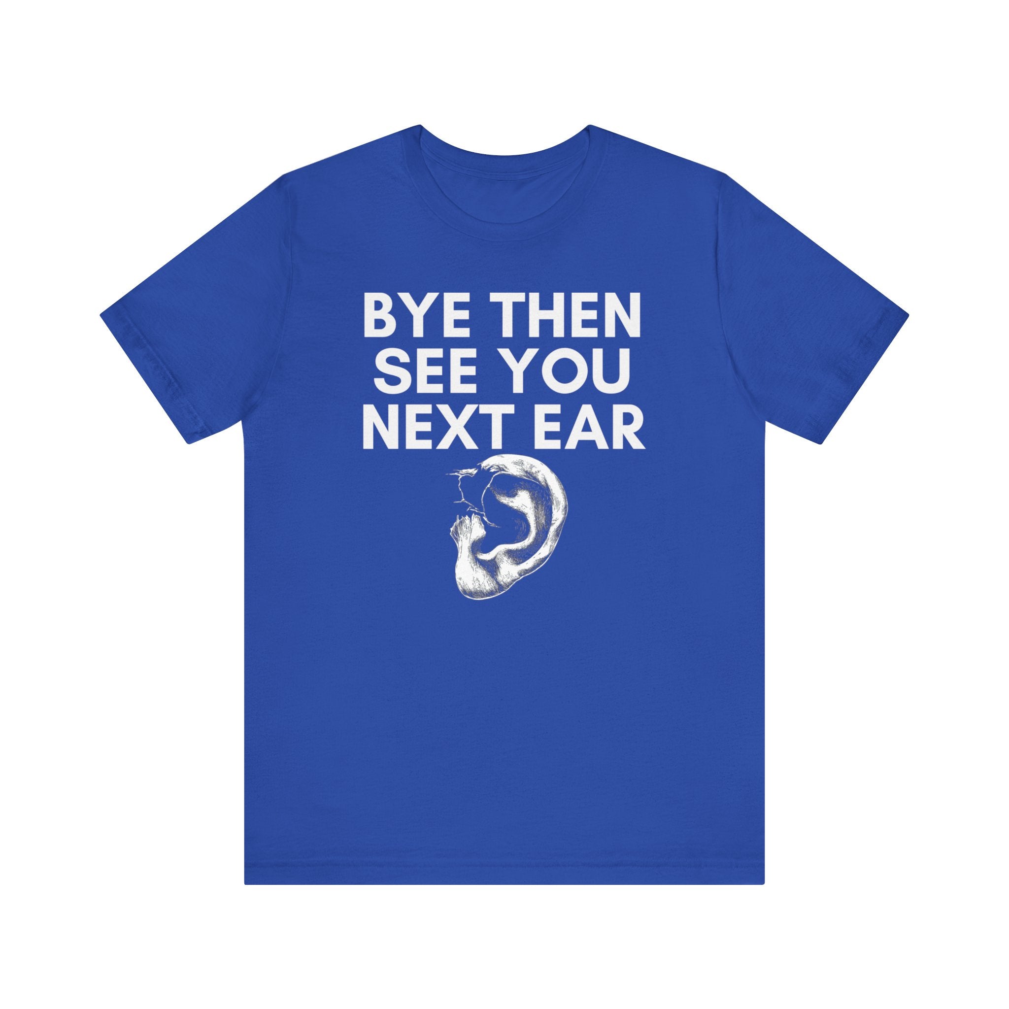 Bye Then See You Next Ear Funny Pun T-Shirt