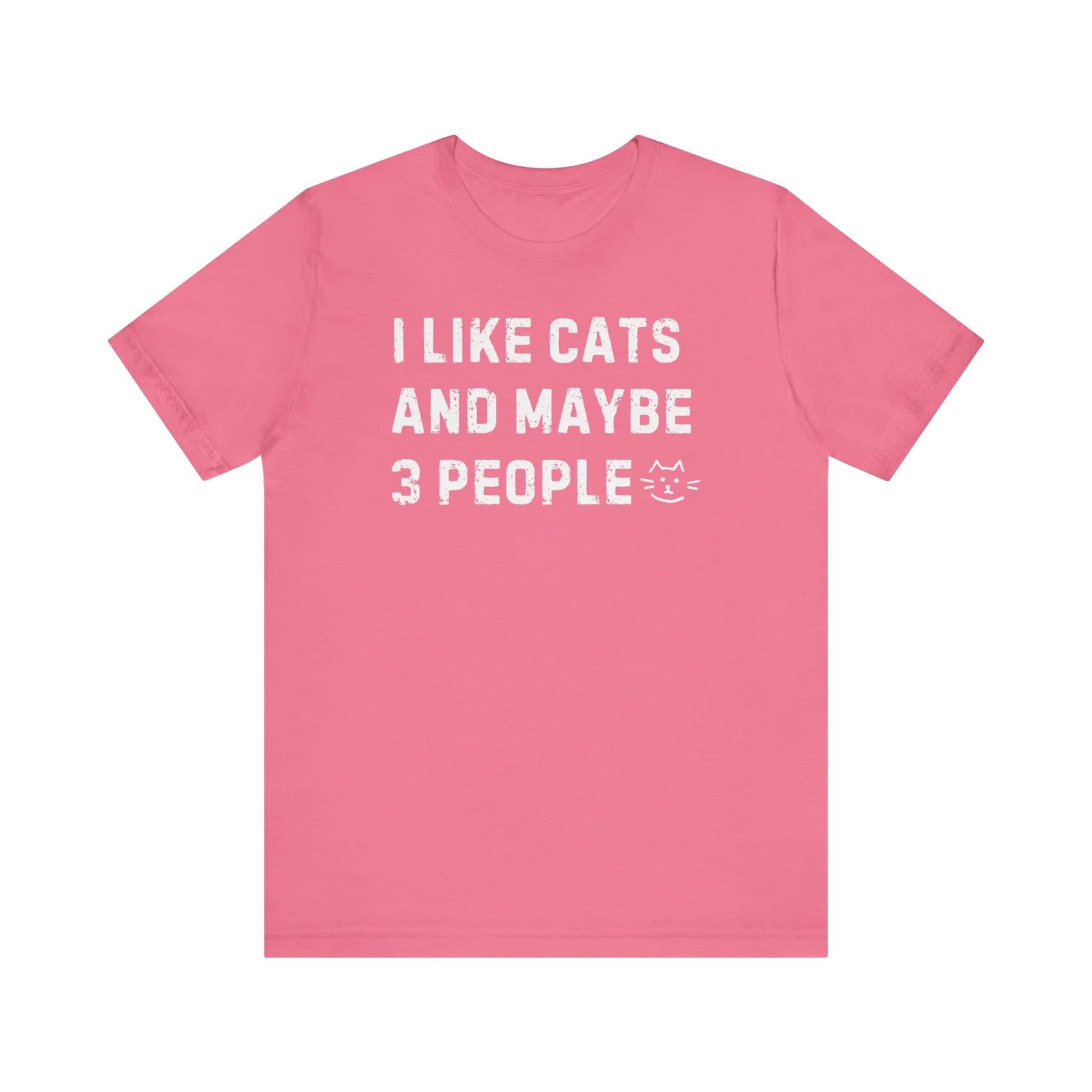 I Like Cats and Maybe 3 People Funny Tee