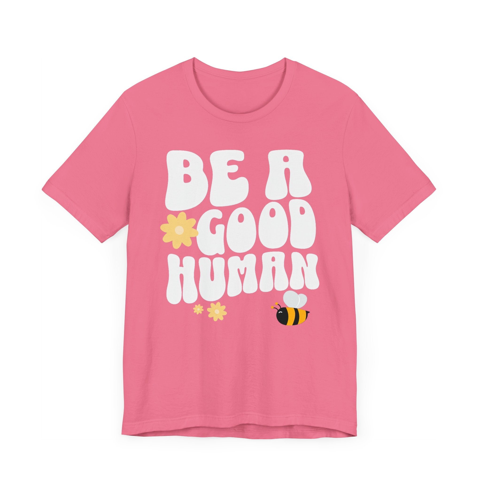 Be a Good Human Positive Message T-Shirt