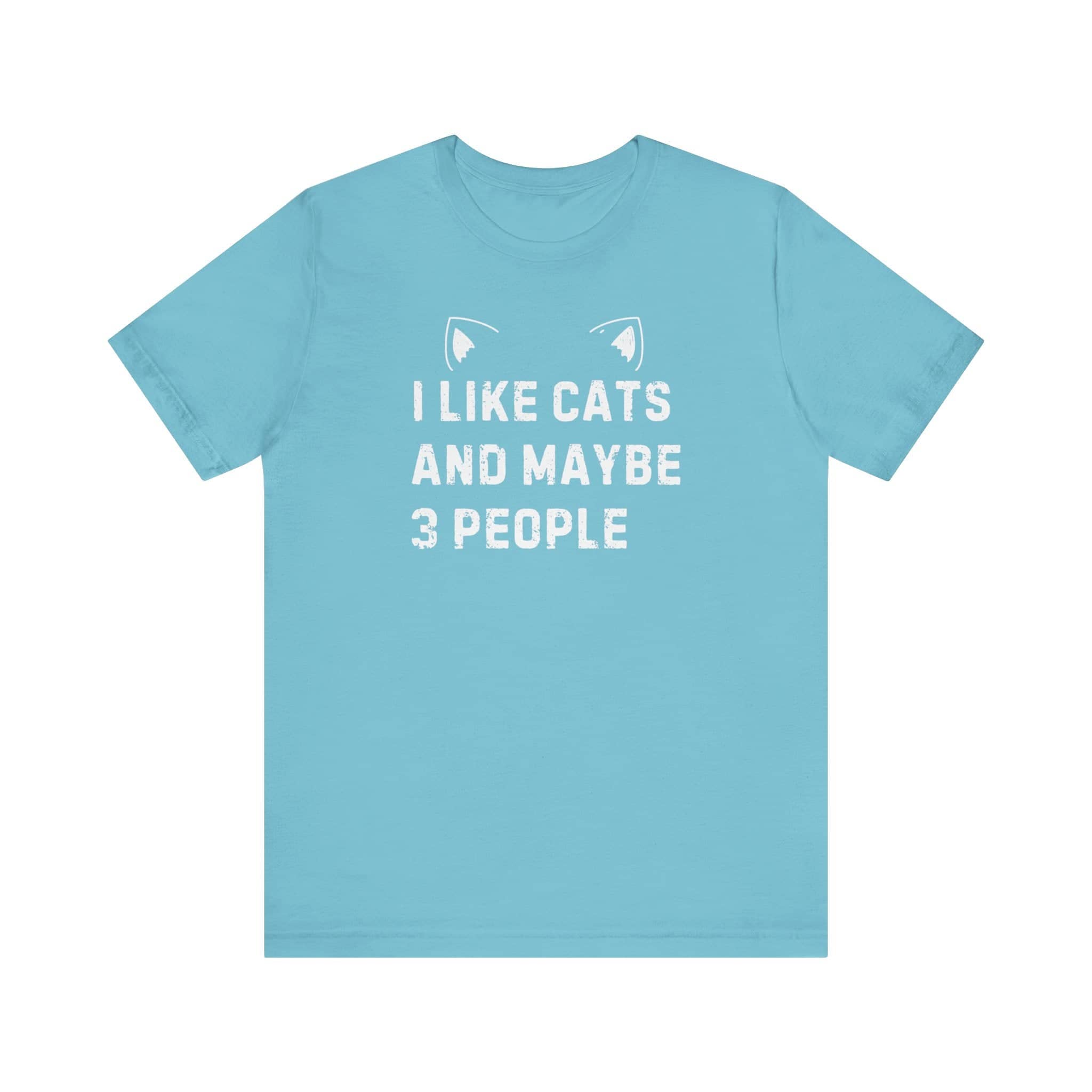 I Like Cats and Maybe 3 People T-Shirt