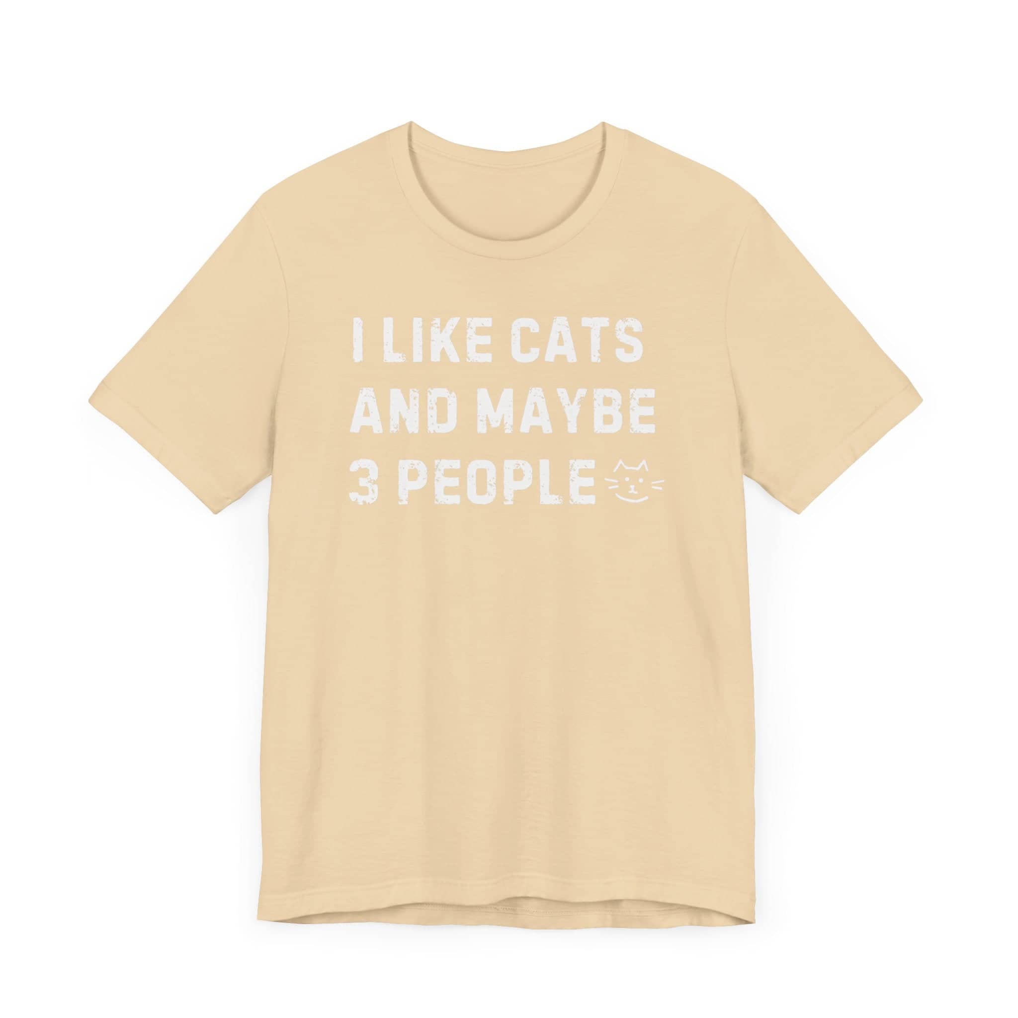 I Like Cats and Maybe 3 People Funny Tee