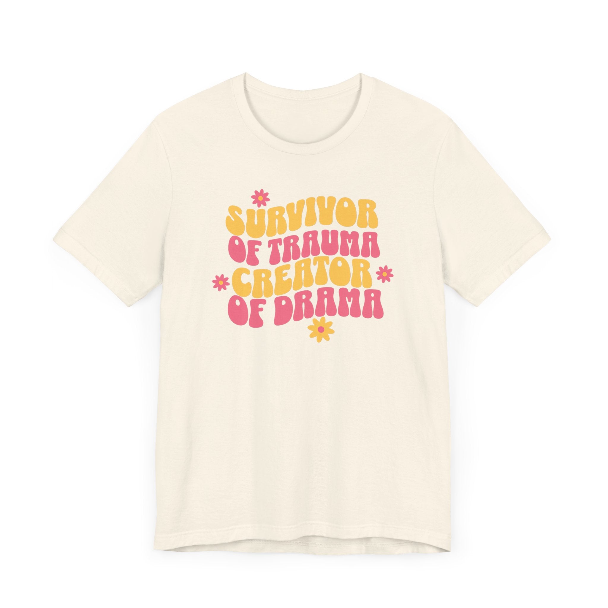 Survivor of Trauma Creator of Drama T-Shirt - Fun Retro Graphic Tee