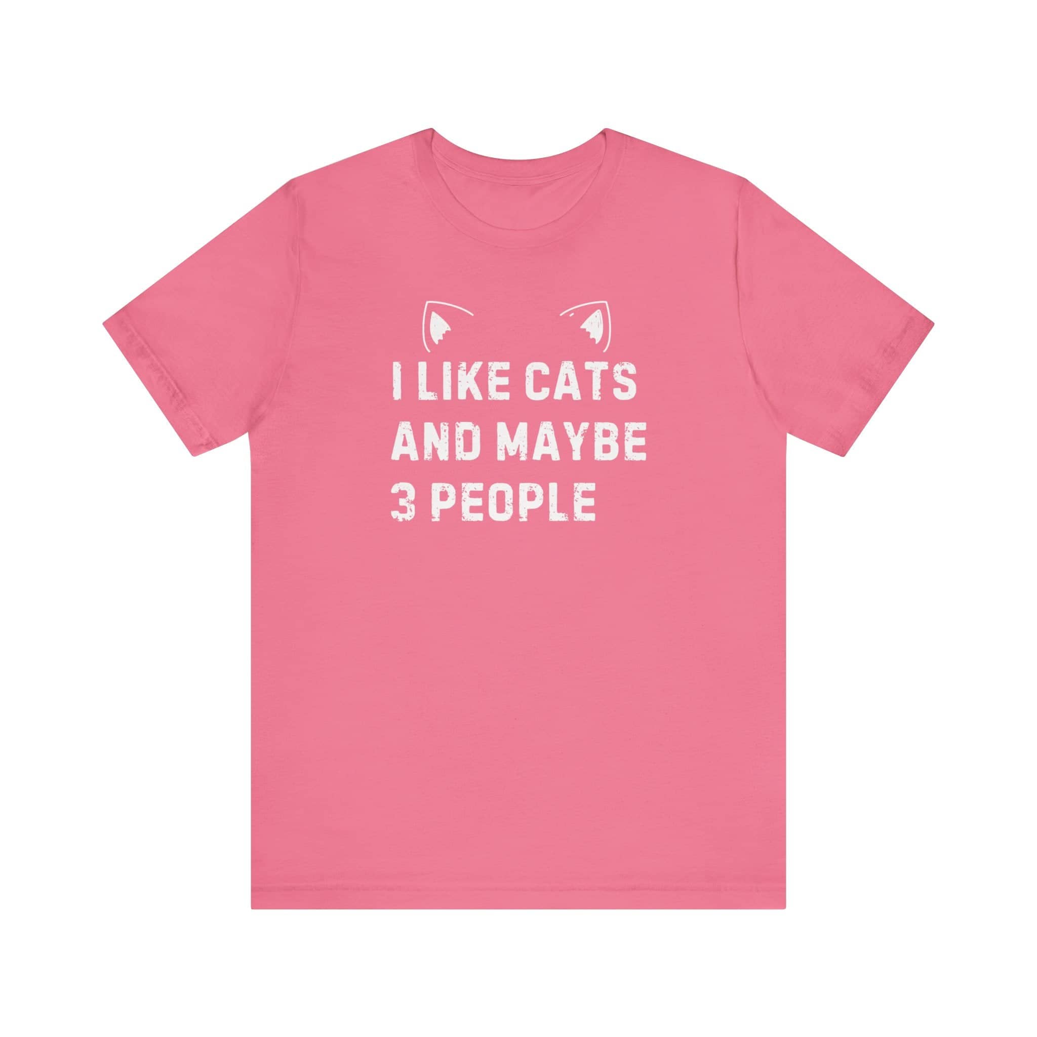 I Like Cats and Maybe 3 People T-Shirt