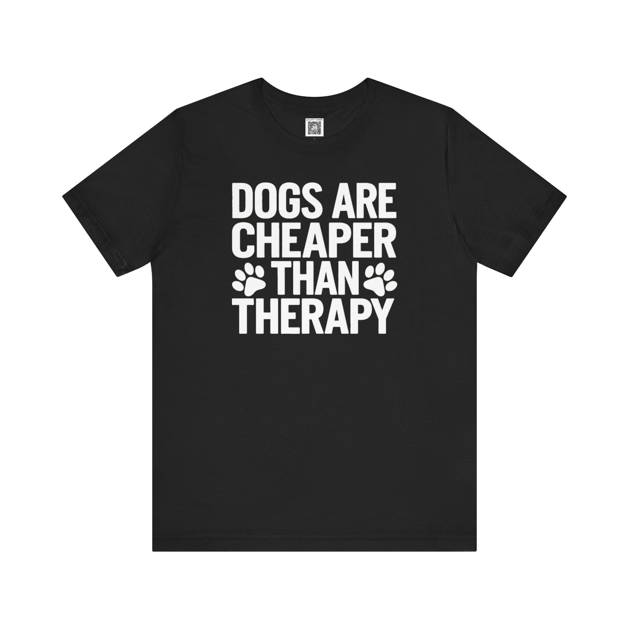 Dogs Are Cheaper Than Therapy T-Shirt