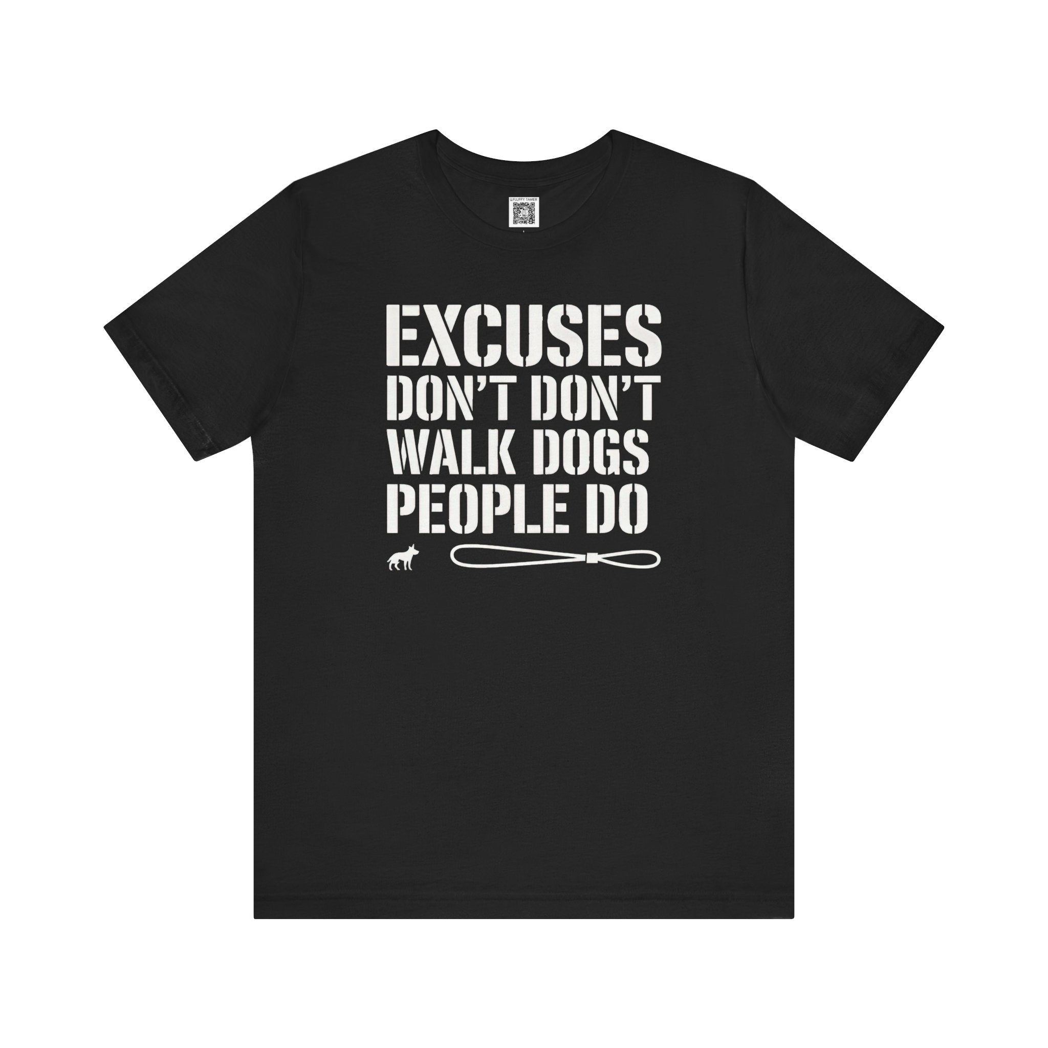 Excuses Don't Walk Dogs T-Shirt