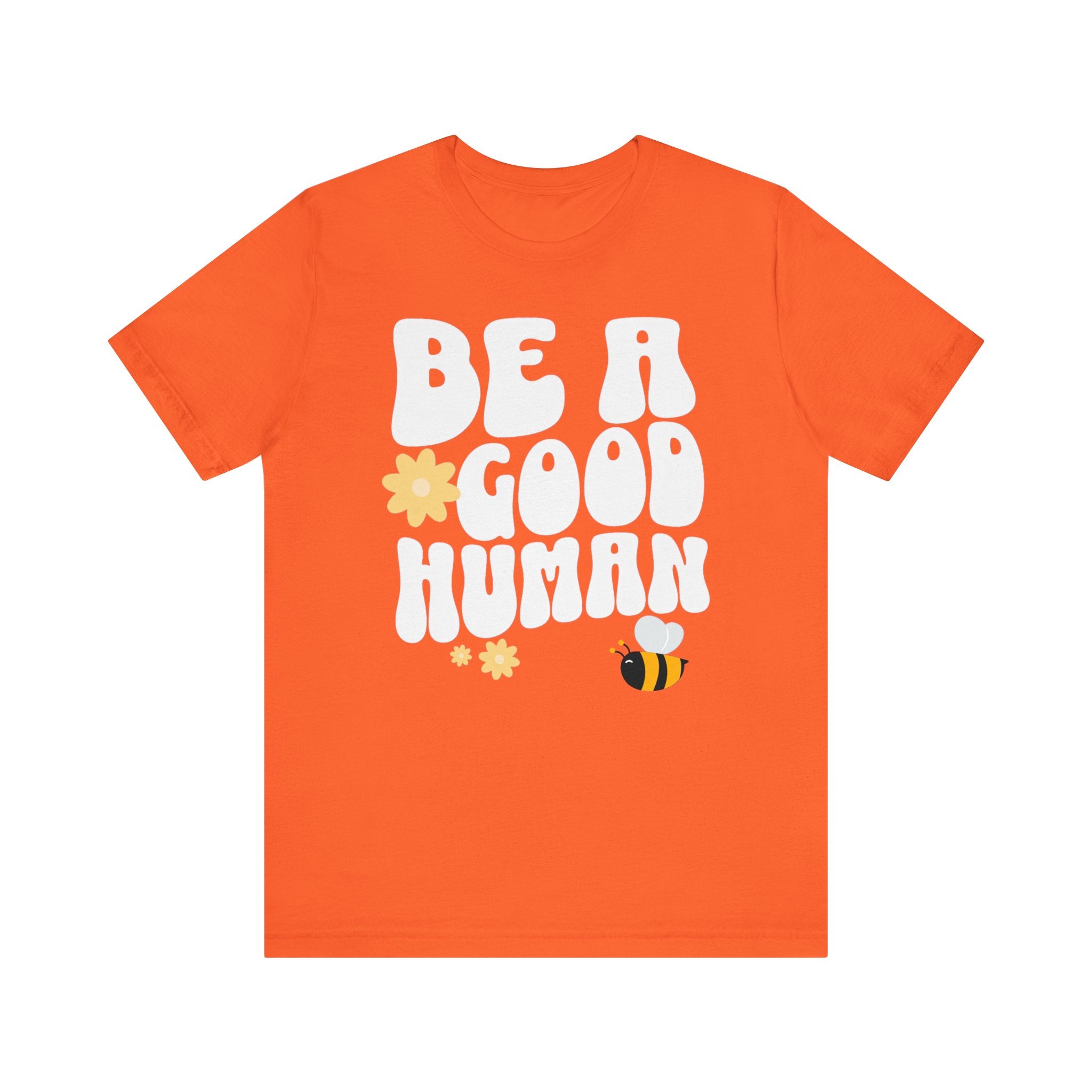 Be a Good Human Positive Message T-Shirt