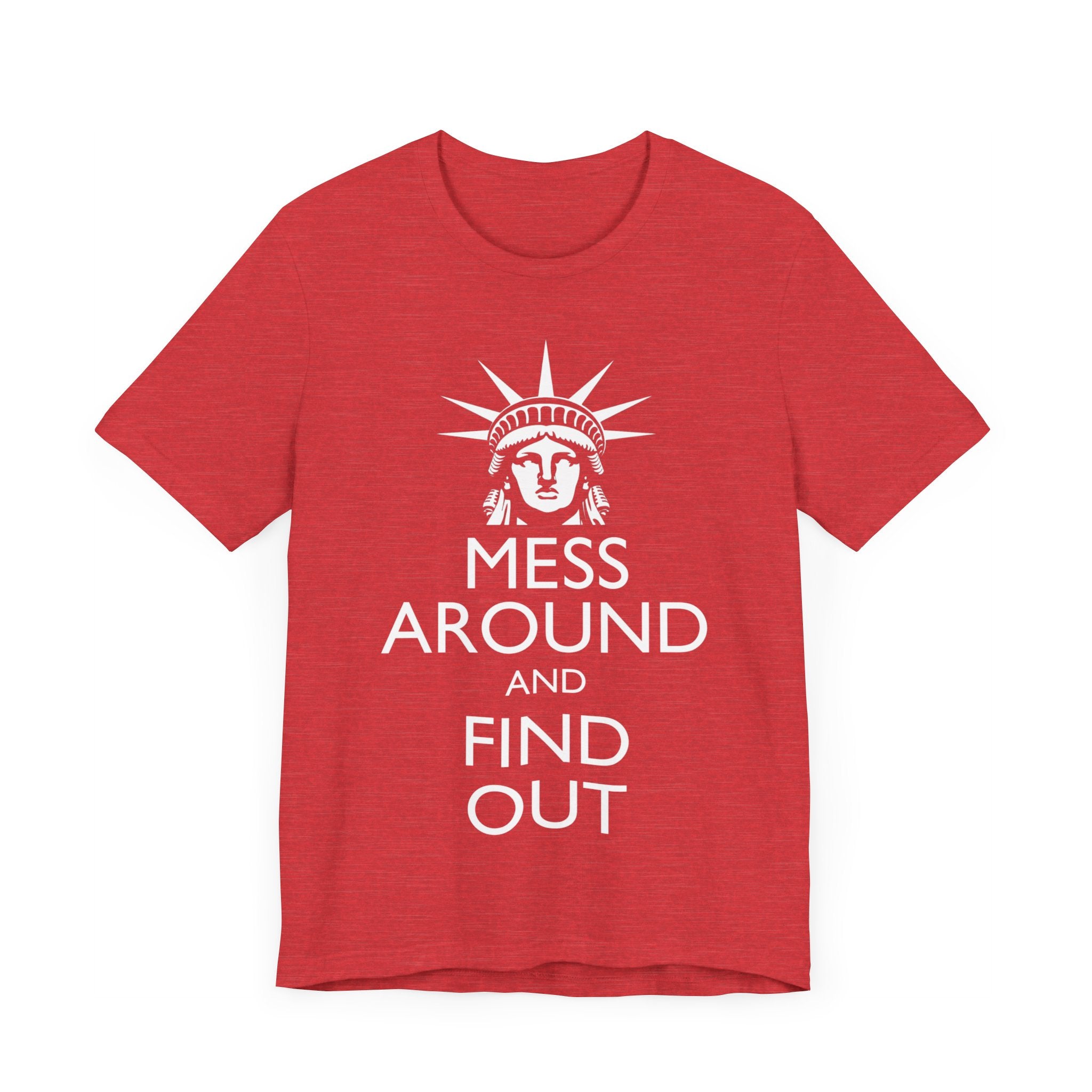 Mess Around and Find Out Statue of Liberty T-Shirt