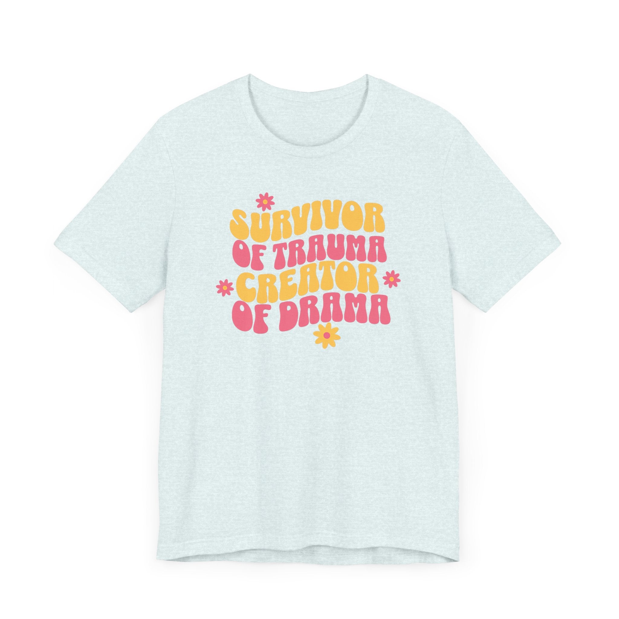 Survivor of Trauma Creator of Drama T-Shirt - Fun Retro Graphic Tee