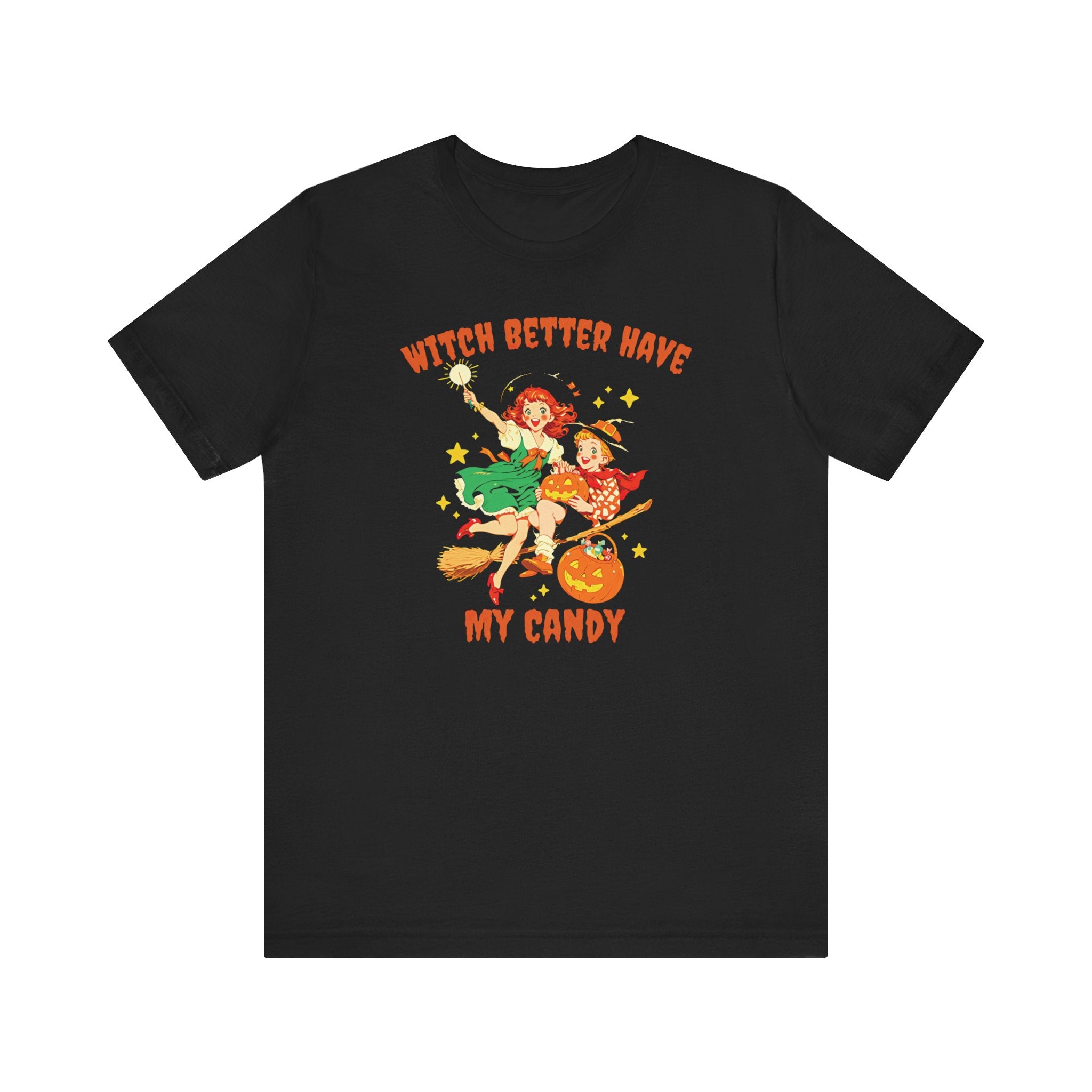 Witch Better Have My Candy T-Shirt