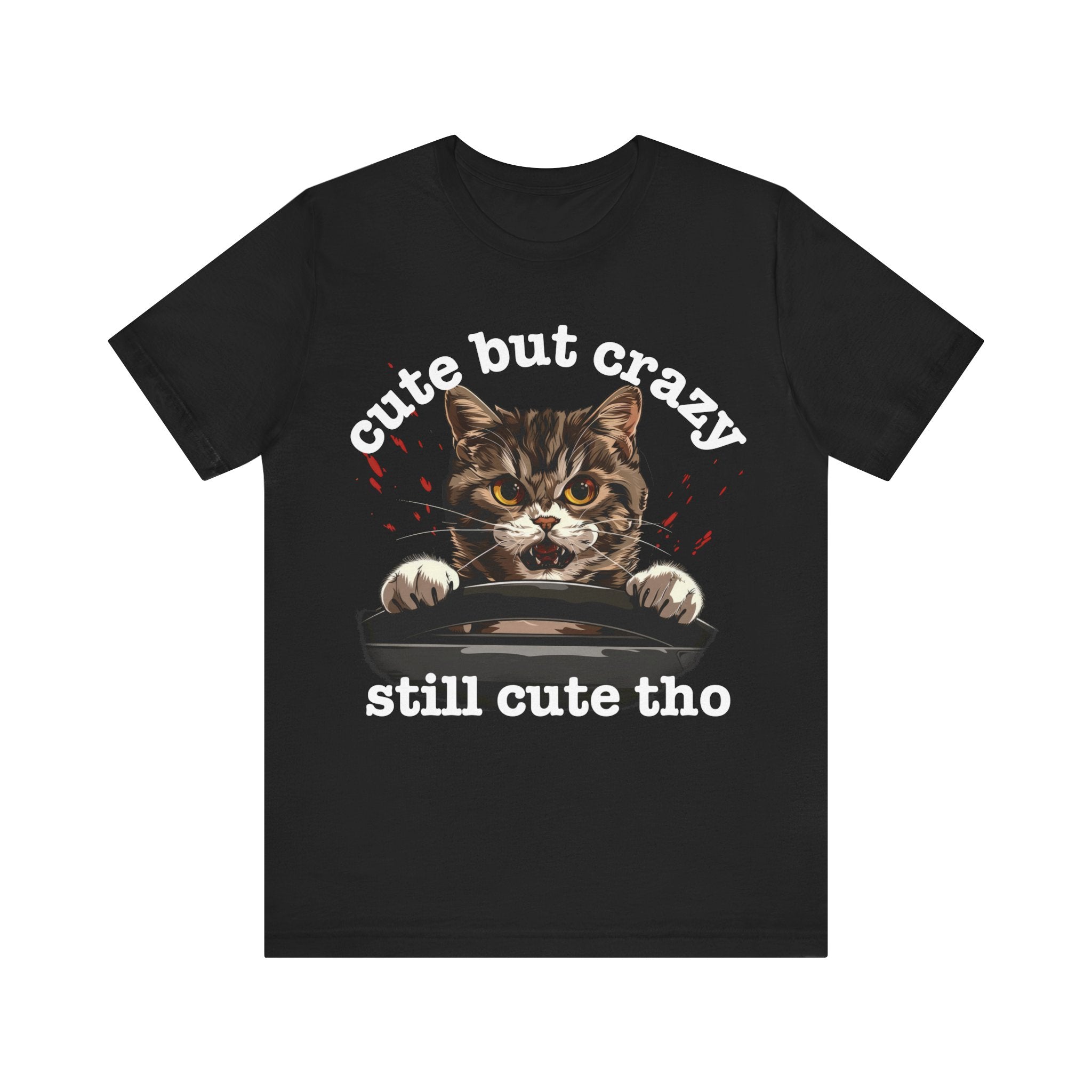 Funny Cat T-Shirt - Cute But Crazy Still Cute Tho - Cat Lover Gift - Pet Humor Graphic Tee - Unisex Adult T-Shirt - Various Colors