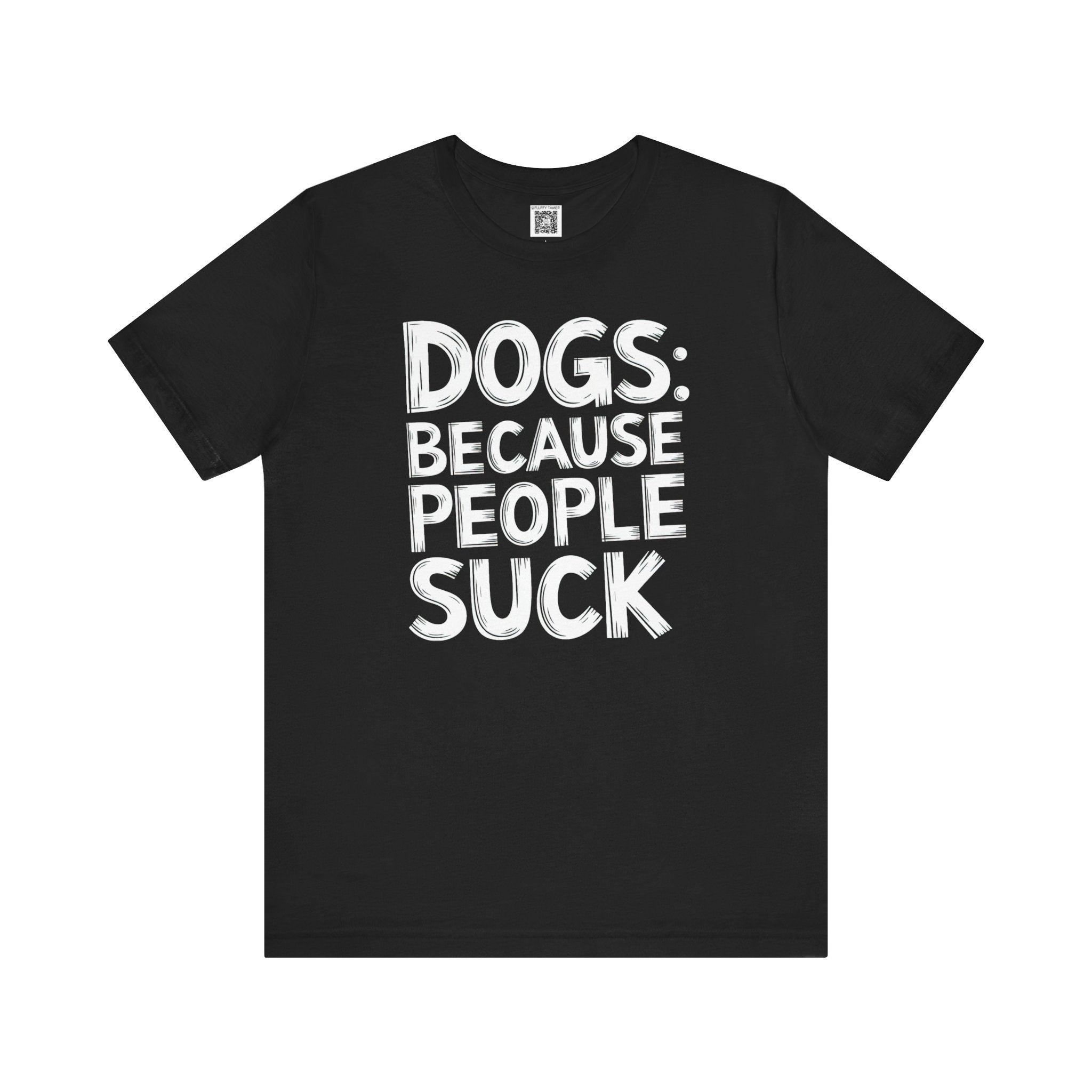 Dogs: Because People Suck T-Shirt