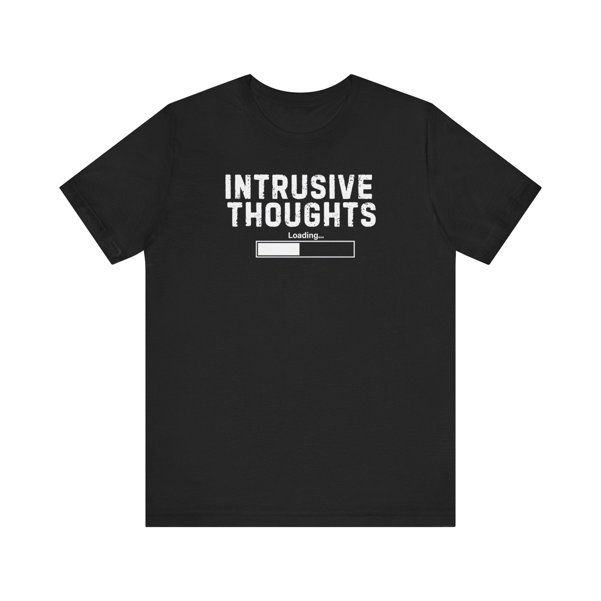 Intrusive Thoughts Loading Funny T-Shirt