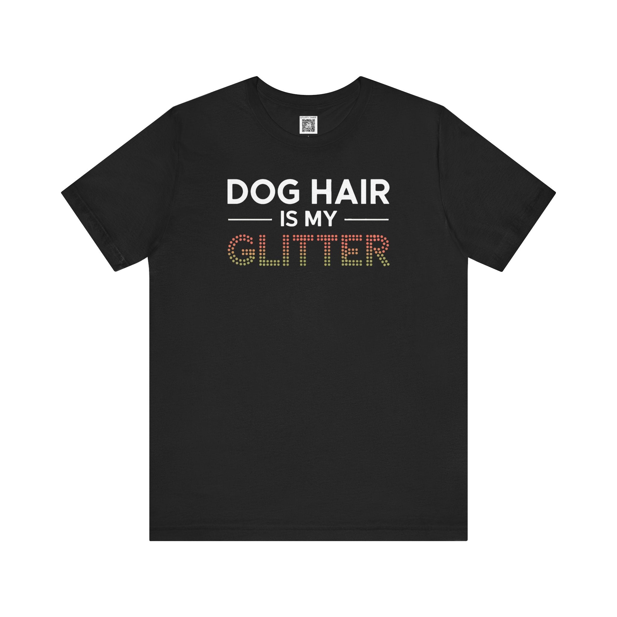 Dog Hair is My Glitter T-Shirt