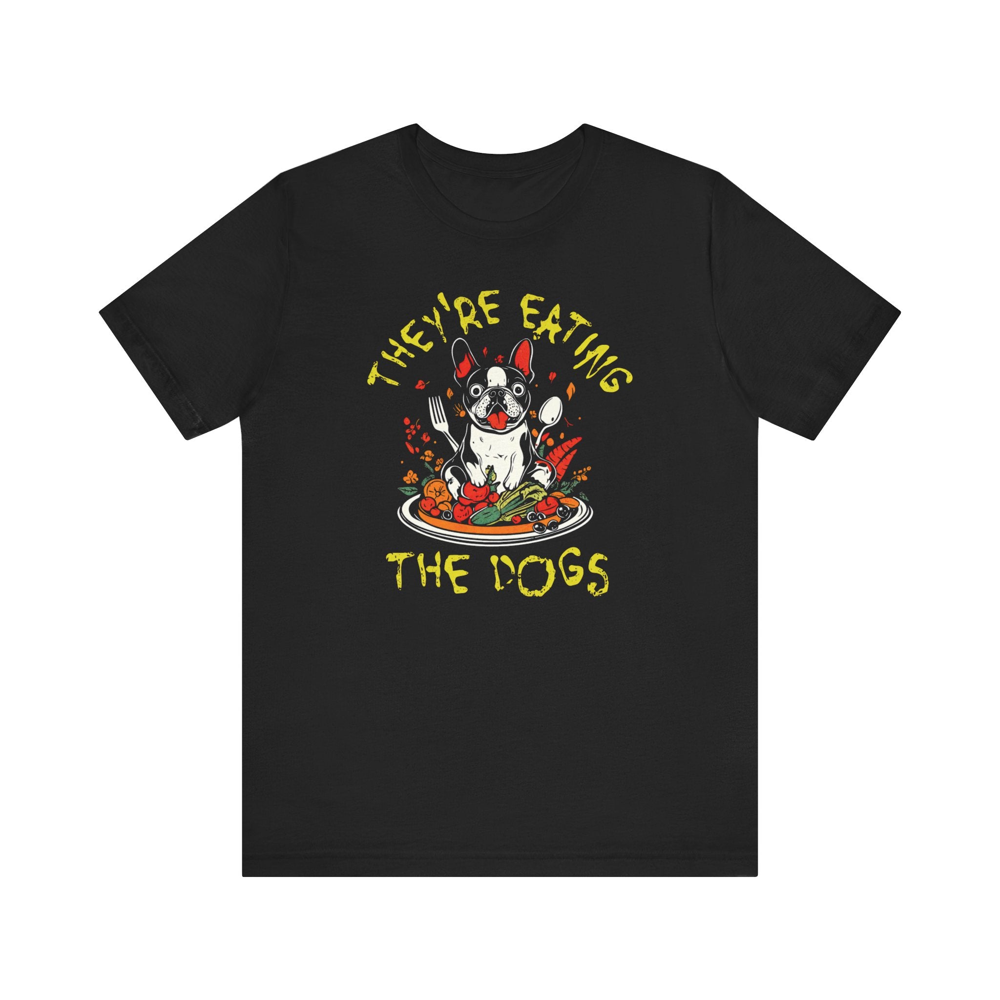 They're Eating the Dogs Funny French Bulldog T-Shirt