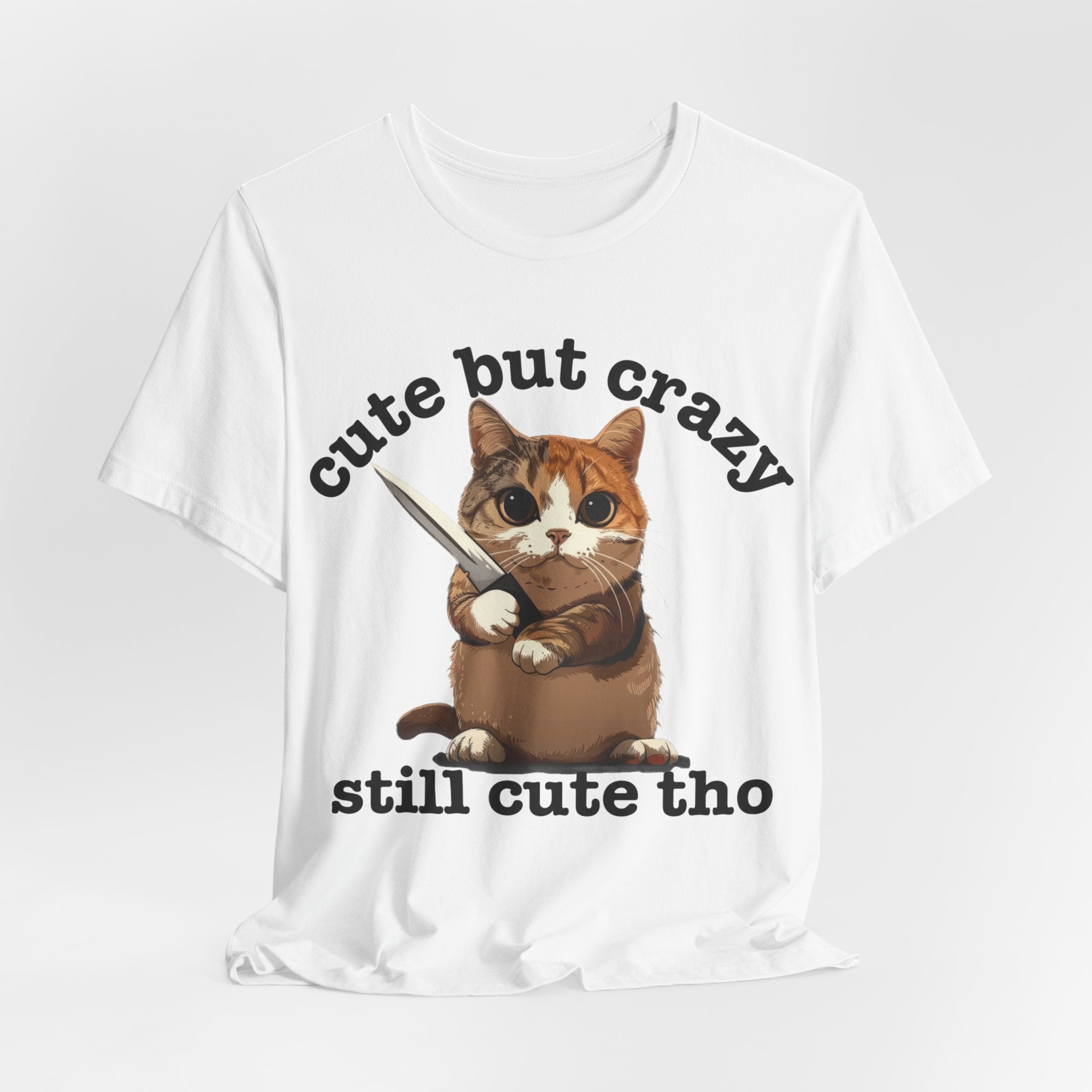 Funny Cat T-Shirt - 'Cute but Crazy, Still Cute Tho' - Whimsical Cat Lover Tee - Perfect Gift for Pet Owners