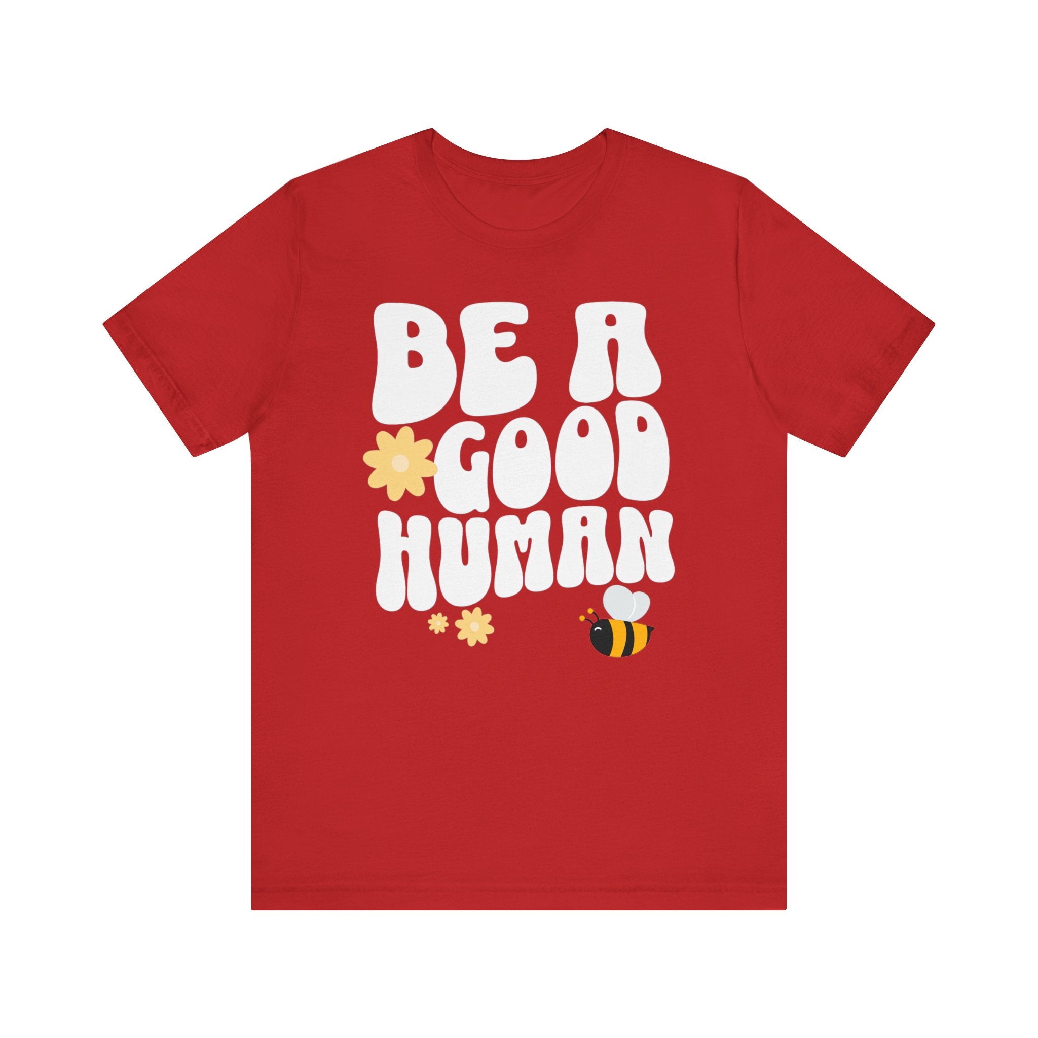 Be a Good Human Positive Message T-Shirt