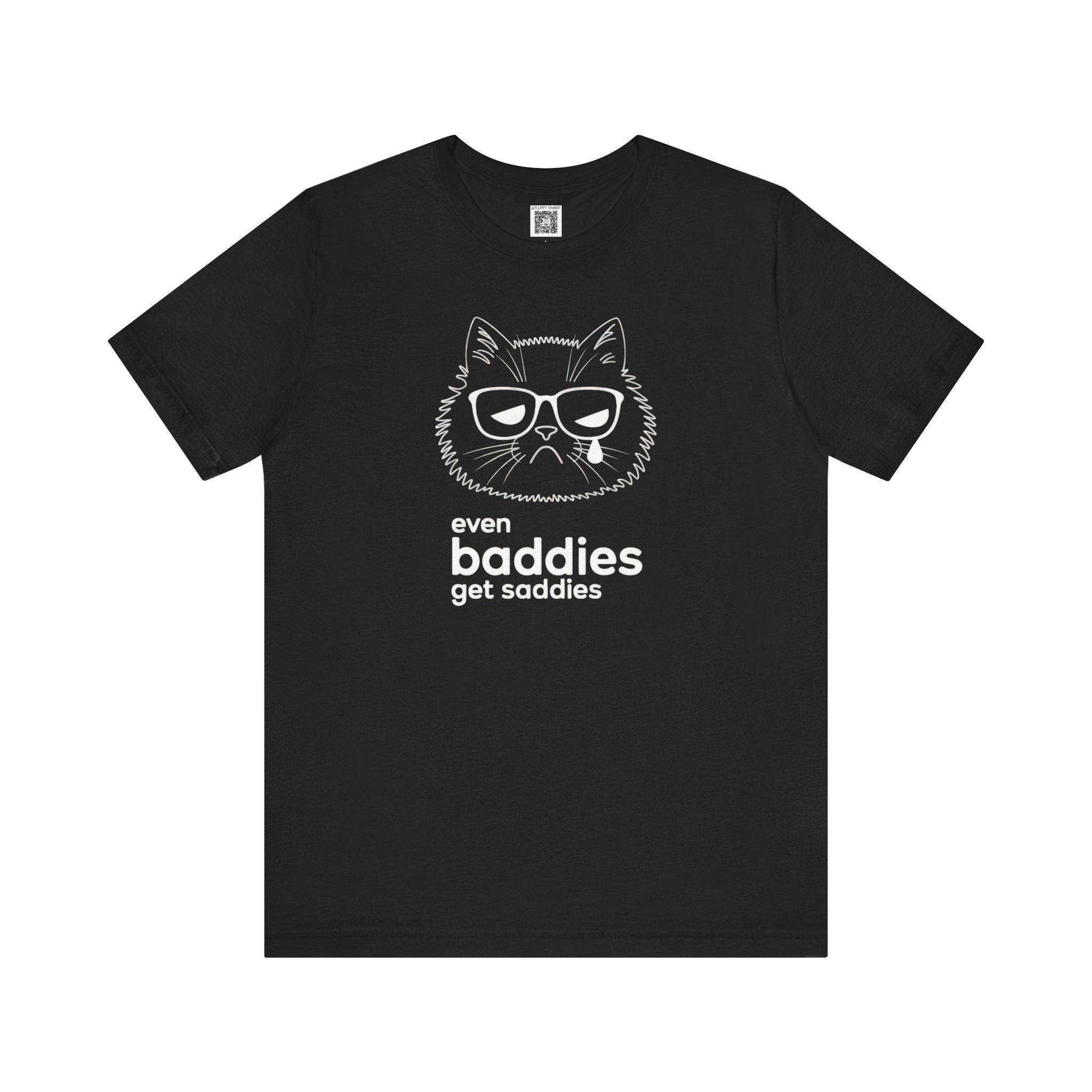 Even Baddies Get Saddies T-Shirt