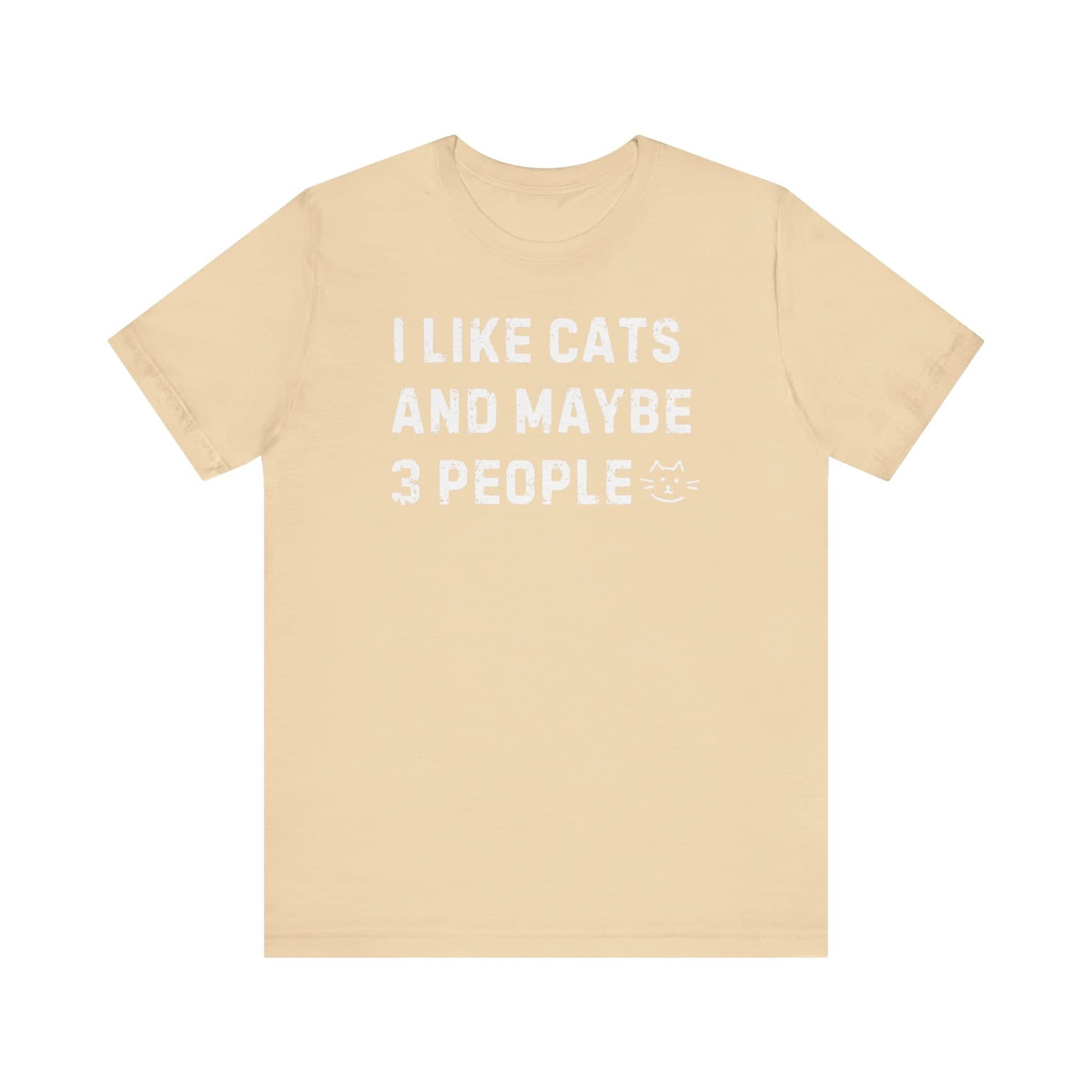 I Like Cats and Maybe 3 People Funny Tee