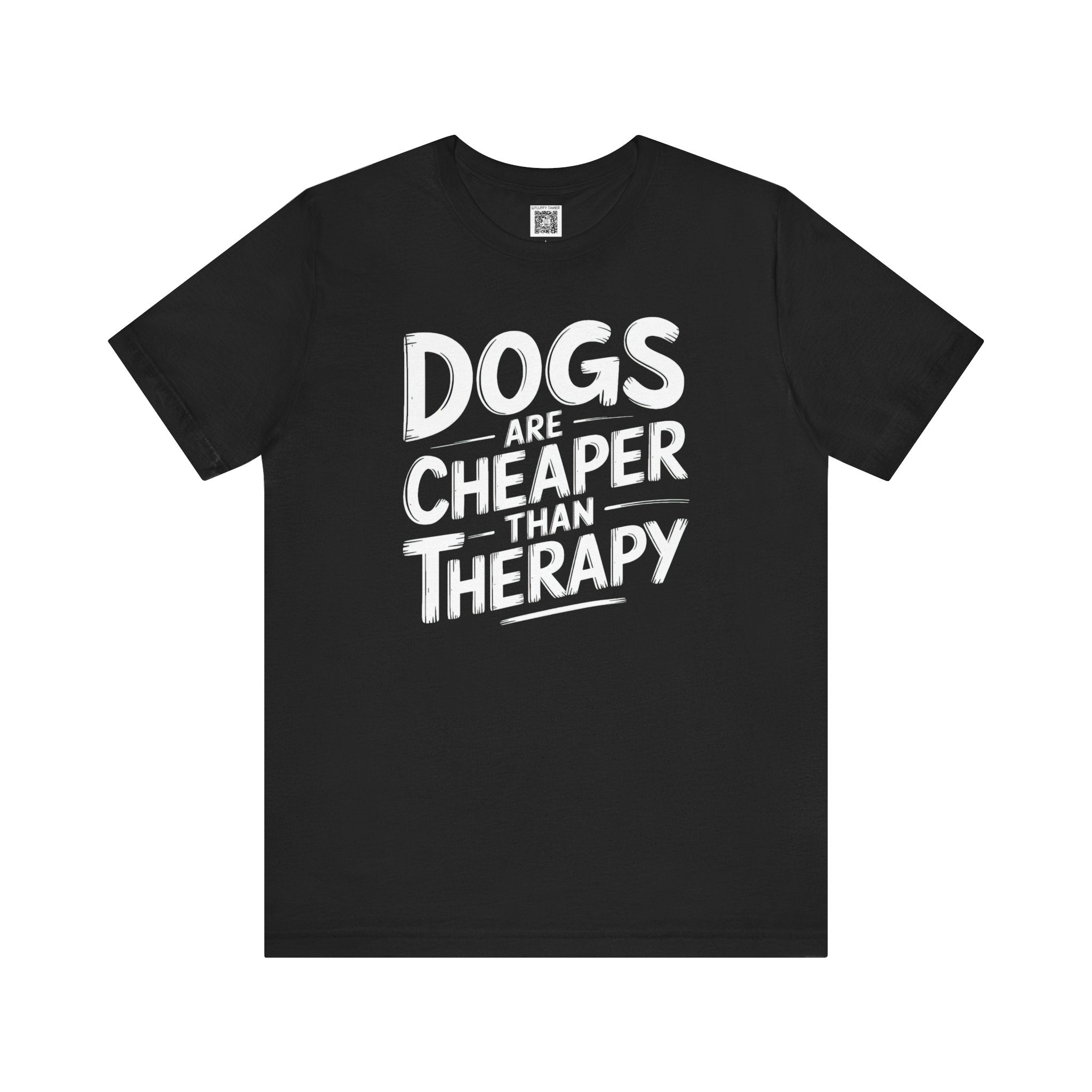 Dogs Are Cheaper Than Therapy T-Shirt