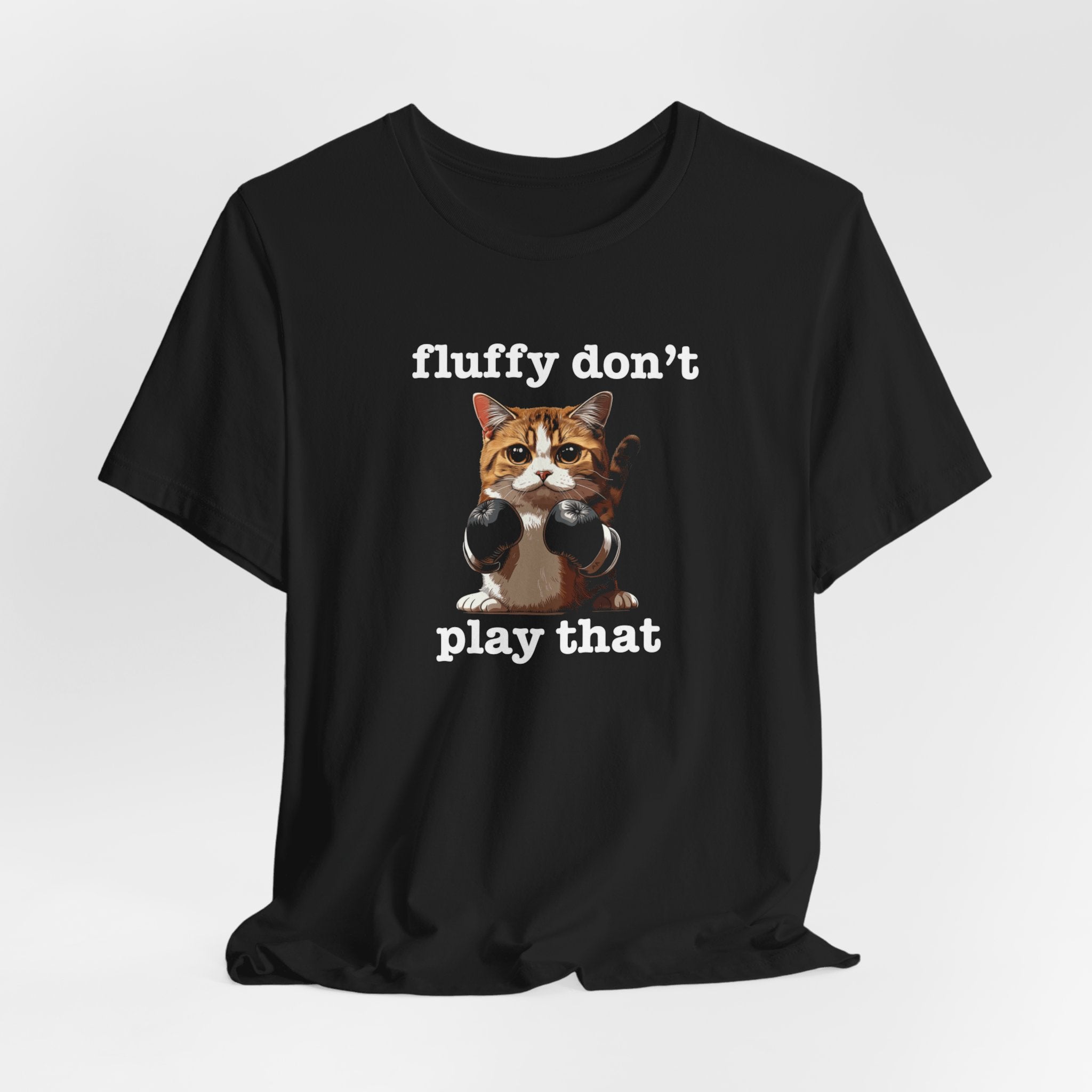 Fluffy Don’t Play That Cat Shirt Funny Cat Lover Tee