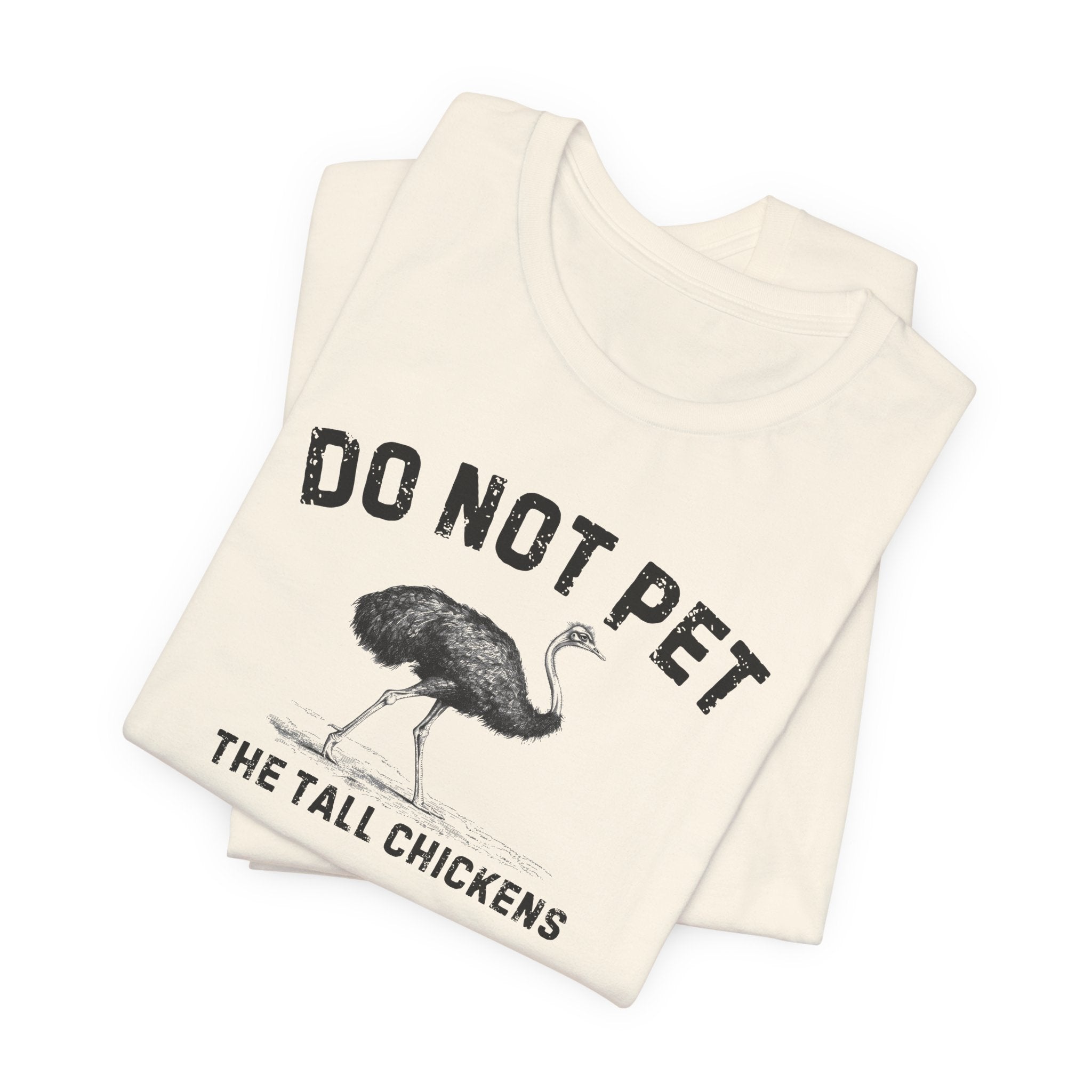 Do Not Pet The Tall Chickens Shirt Funny Ostrich Lover Tee