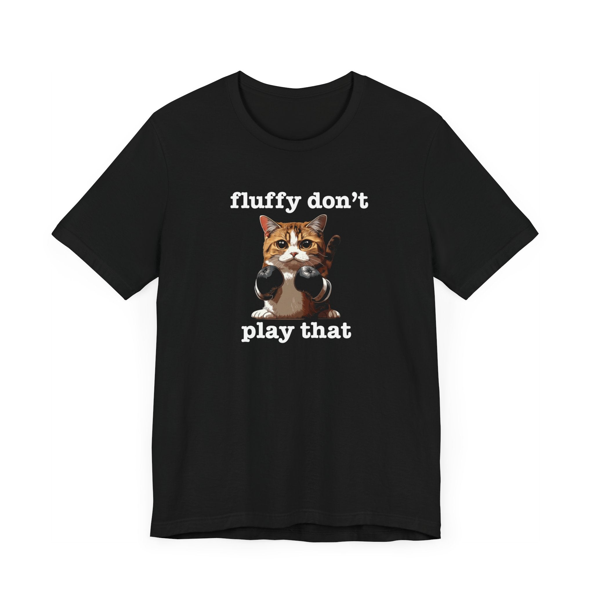 Fluffy Don’t Play That Cat Shirt Funny Cat Lover Tee