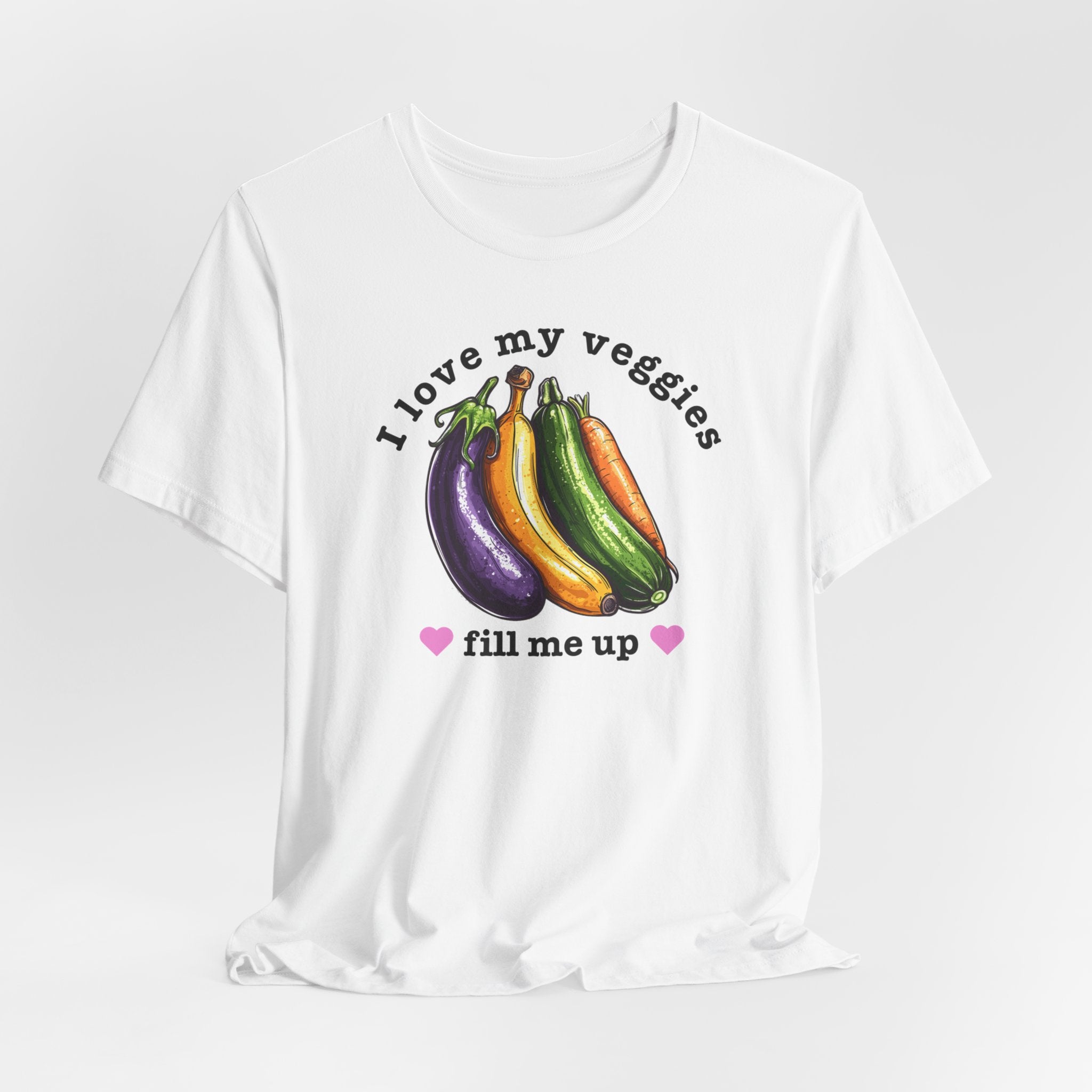 I Love My Veggies Fill Me Up Shirt Funny Vegetable Lover Tee